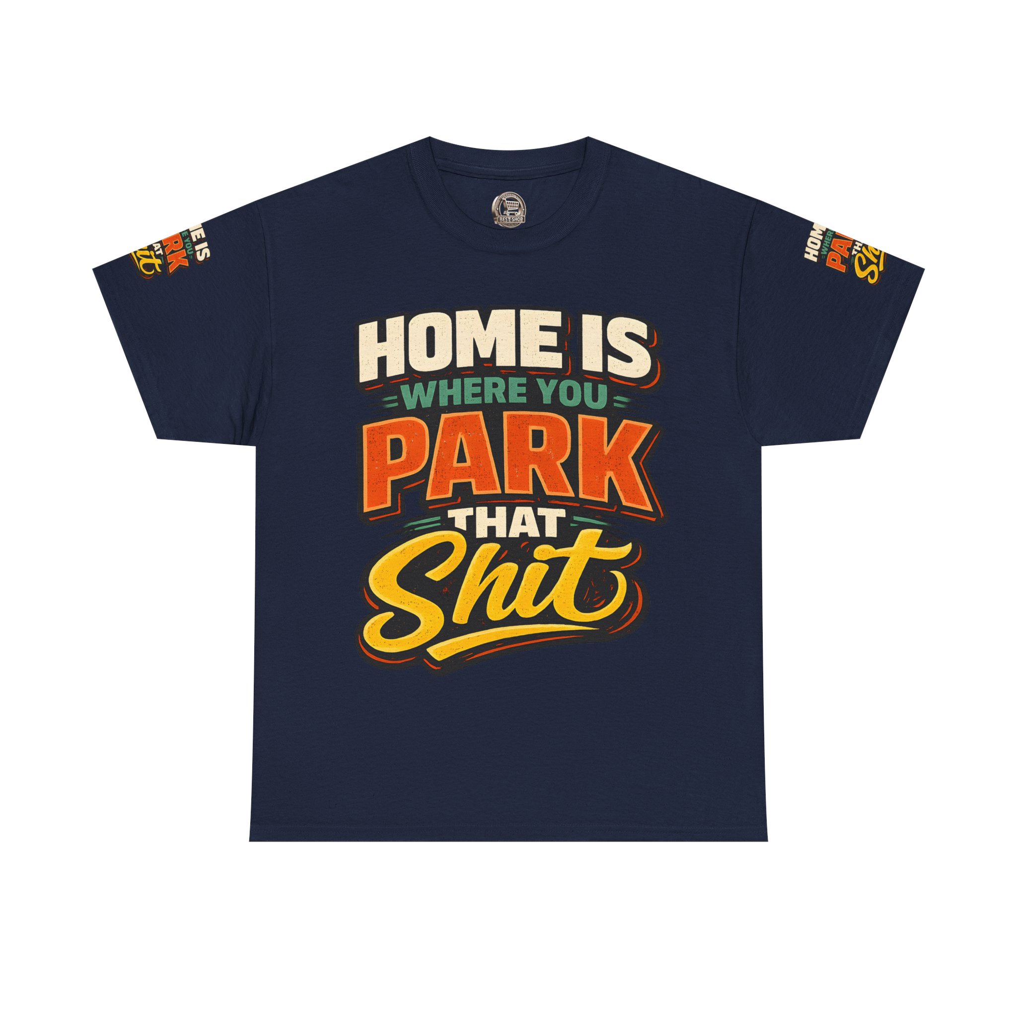 Unisex Heavy Cotton Tee — "Home Is Where You Park That Shit" Design F**K-Line