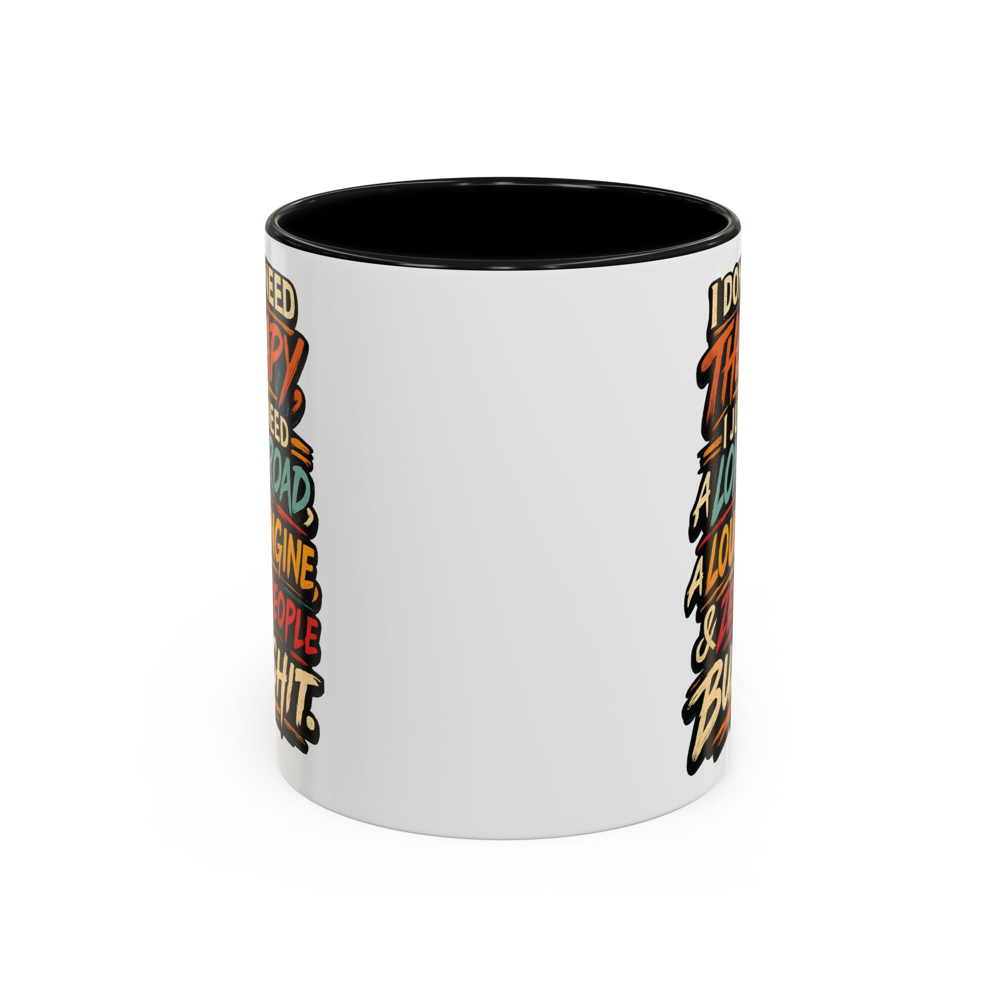 Accent Coffee Mug (11, 15oz) — "I Dont Need Therapy" Design F**K-Line