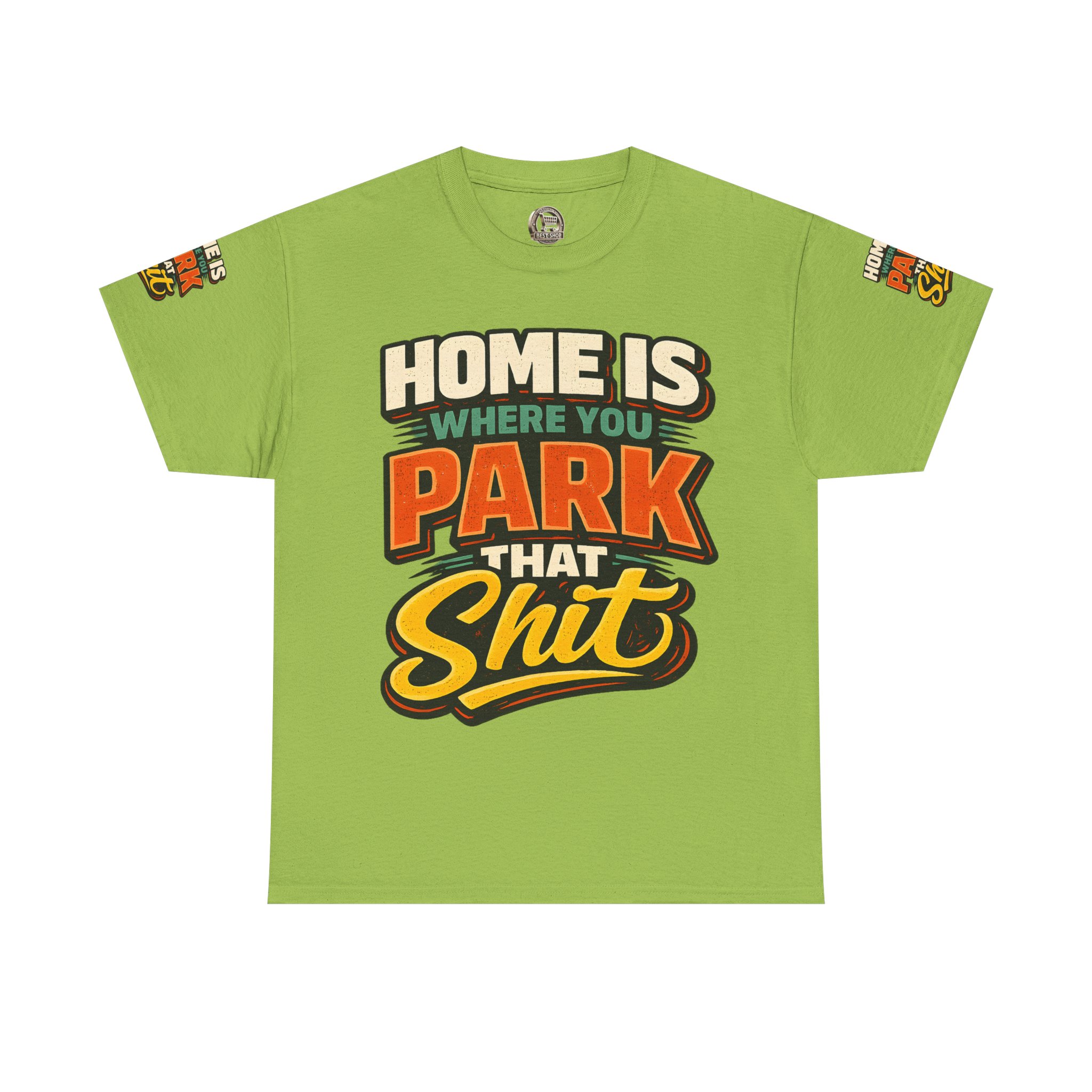 Unisex Heavy Cotton Tee — "Home Is Where You Park That Shit" Design F**K-Line
