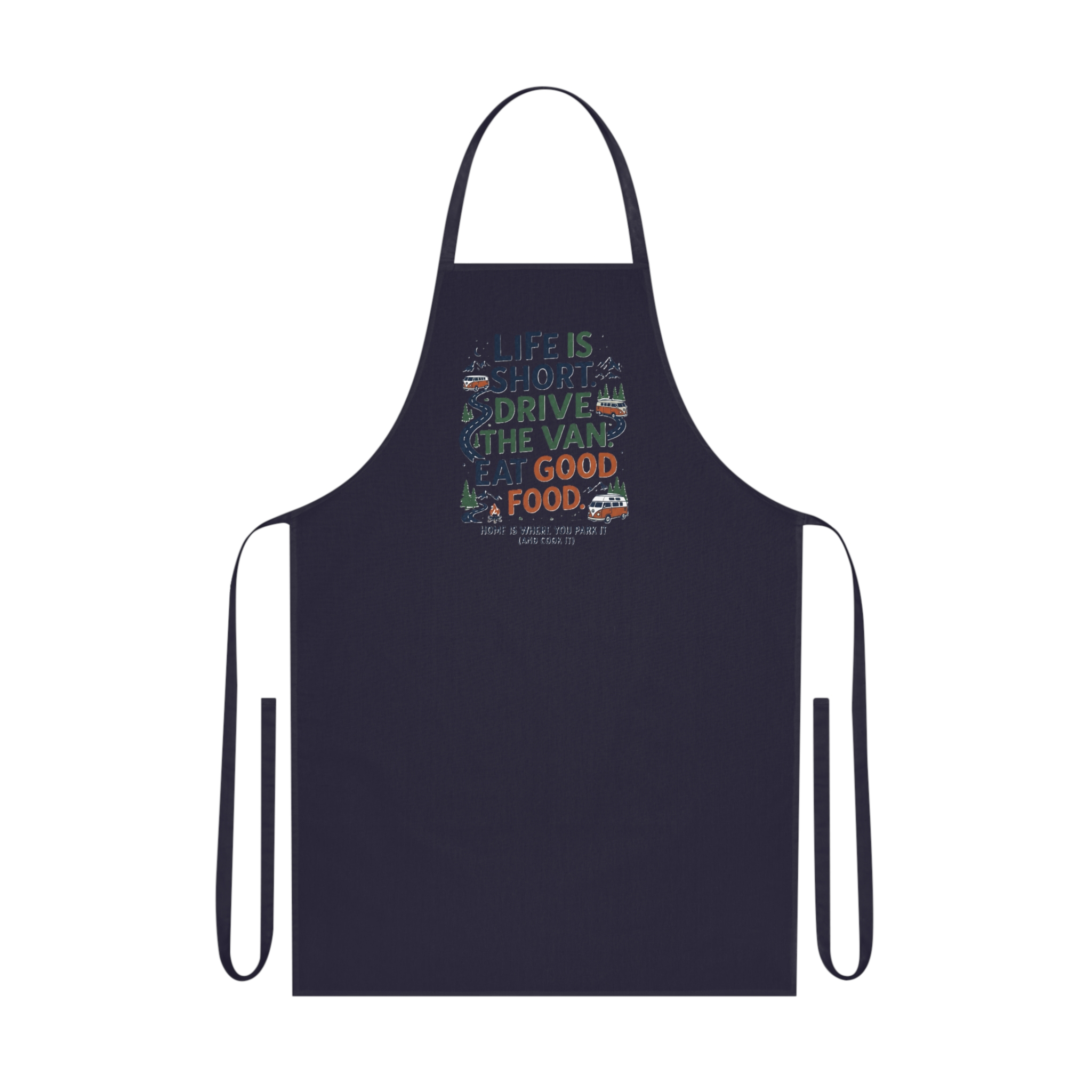 Cooking Apron - "Life Is Short, Drive The Van, Eat Good Food" Cotton Kitchen Apron for Food Lovers