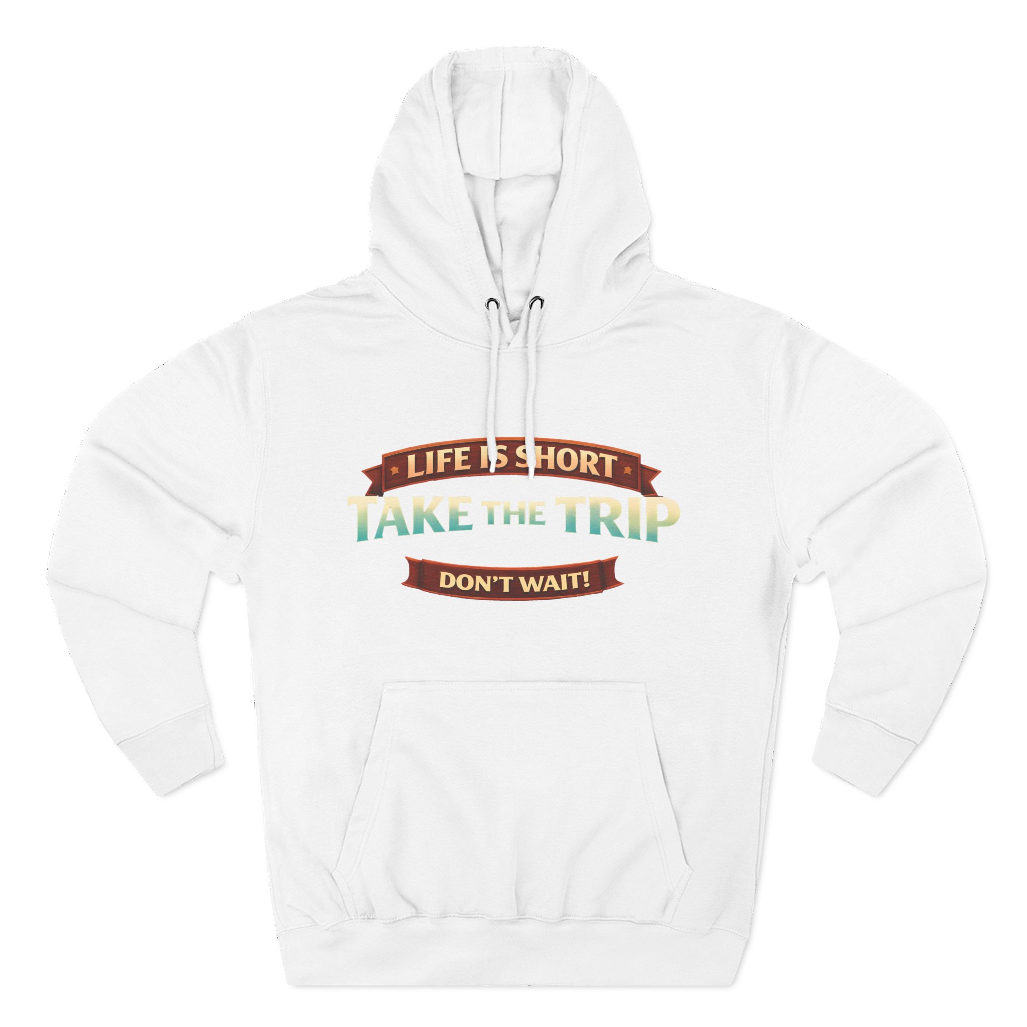 10147869166913090506_2048.jpeg Three-Panel Fleece Hoodie - "Life Is To Short-Take The Trip" Design Scenic-Line
