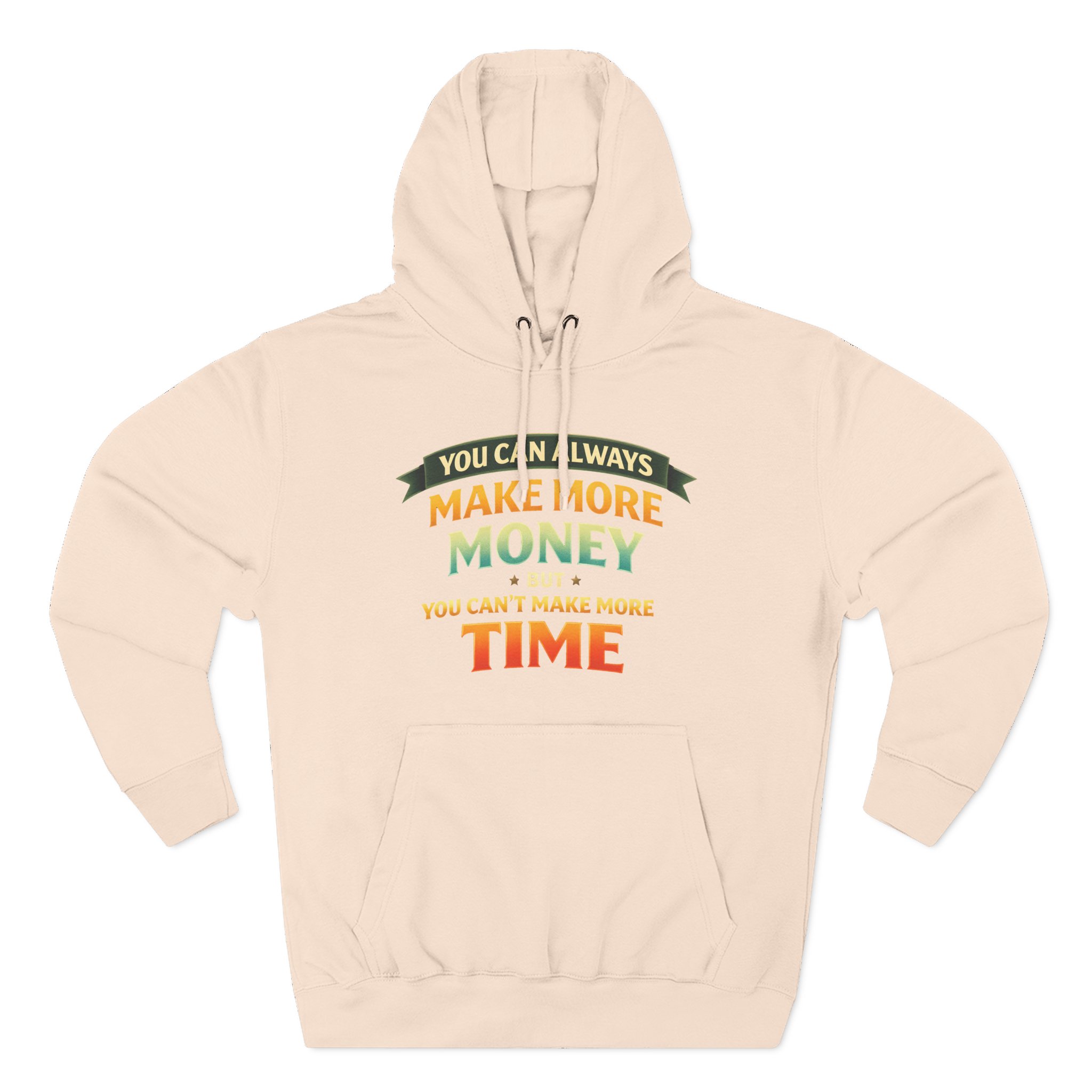 Three-Panel Fleece Hoodie - "You Can Always Make More Money" Design Scenic-Line