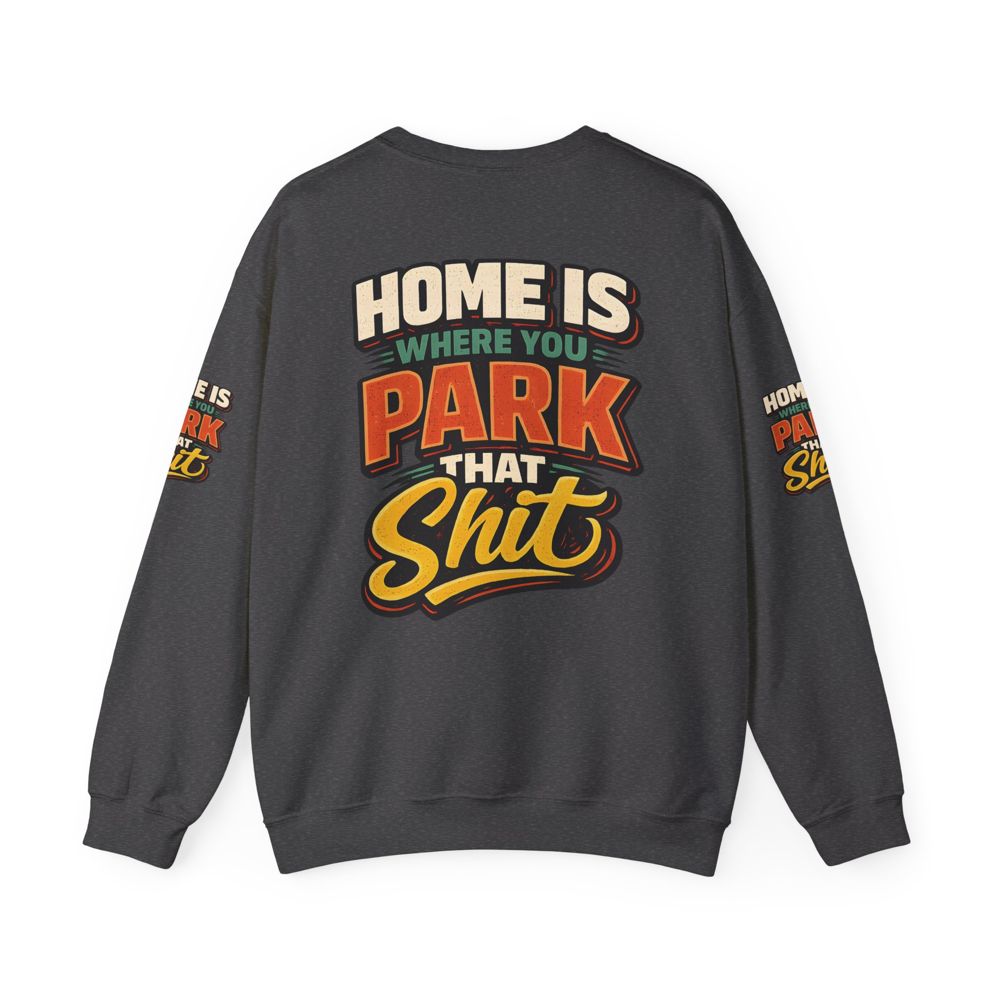 Unisex Heavy Blend™ Crewneck Sweatshirt — "Home Is Where You Park That Shit" Design F**K-Line