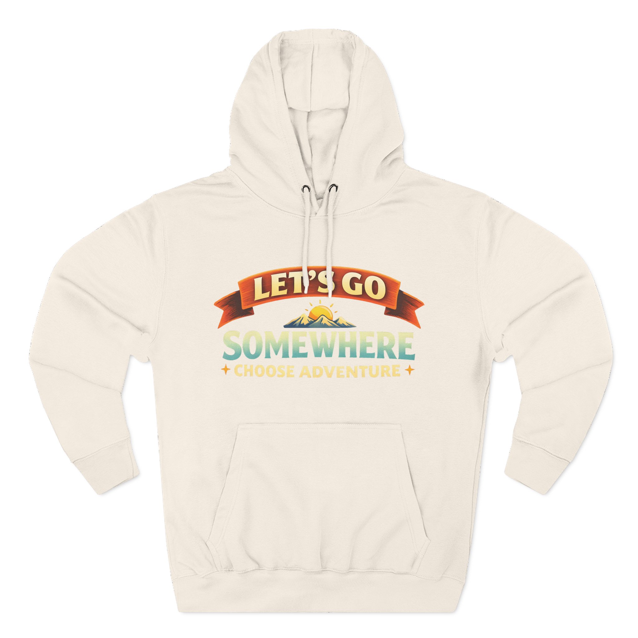 Three-Panel Fleece Hoodie - "Lets Go Somewhere" Design Scenic-Line
