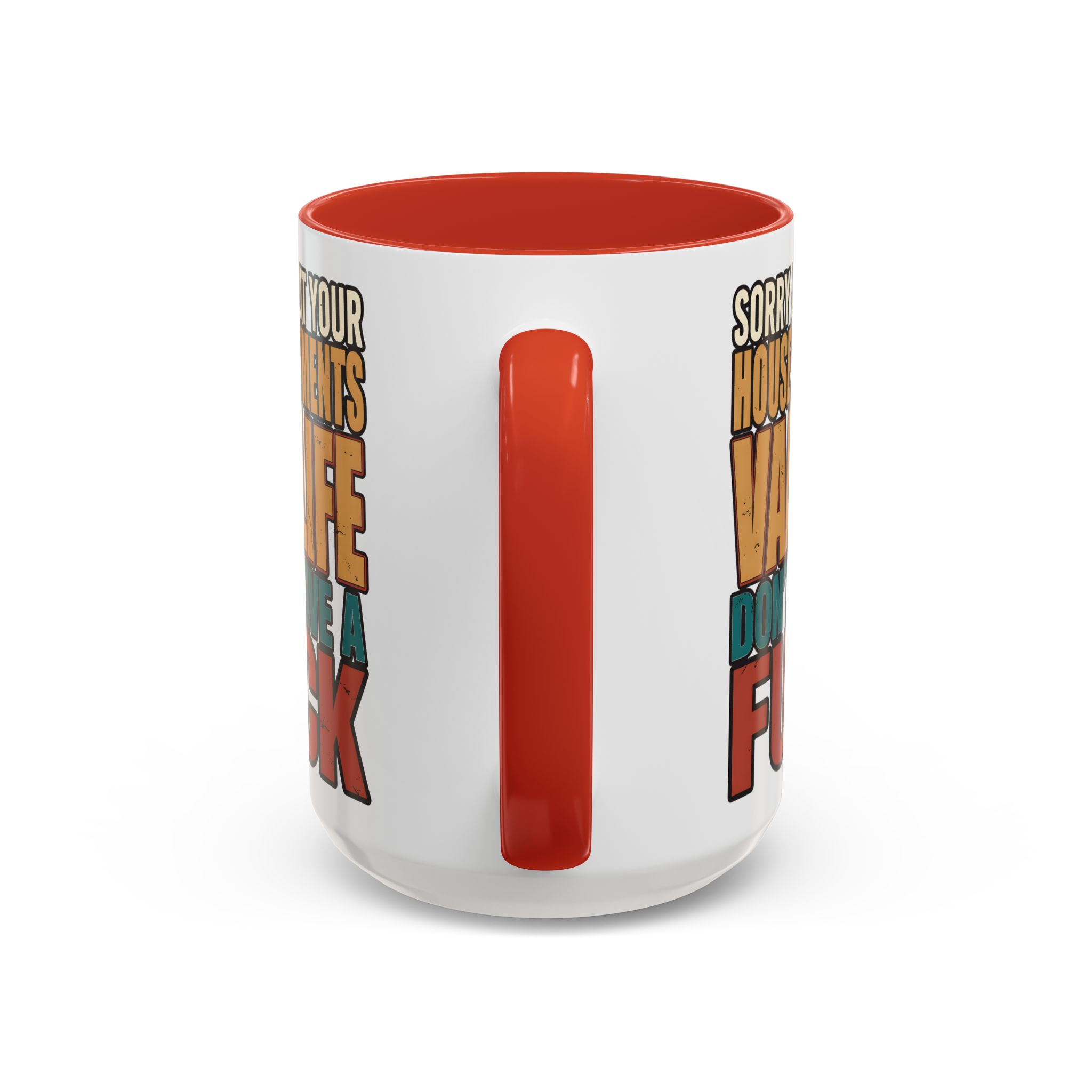 Accent Coffee Mug (11, 15oz) — "Sorry About Your House Payments" Design F**K-Line