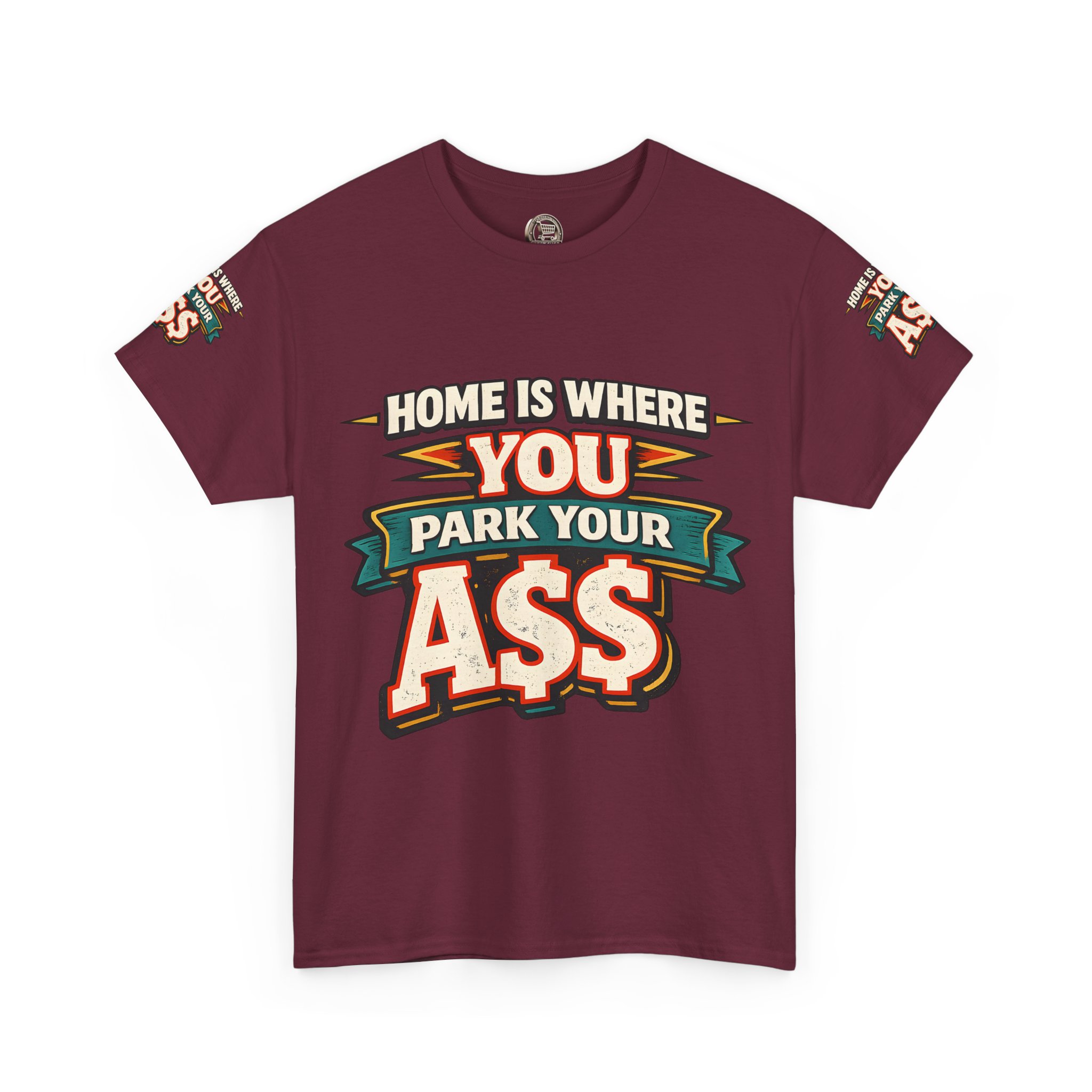 Unisex Heavy Cotton Tee — "Home Is Where You Park Your Ass" Design F**K-Line