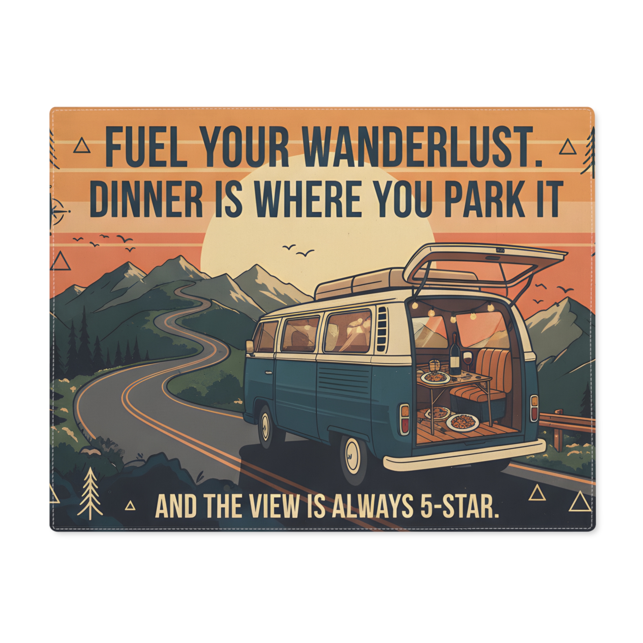 Vanlife Placemat — "Fuel Your Wanderlust: Dinner Is Where You Park It" Camper Van Scenic Placemat