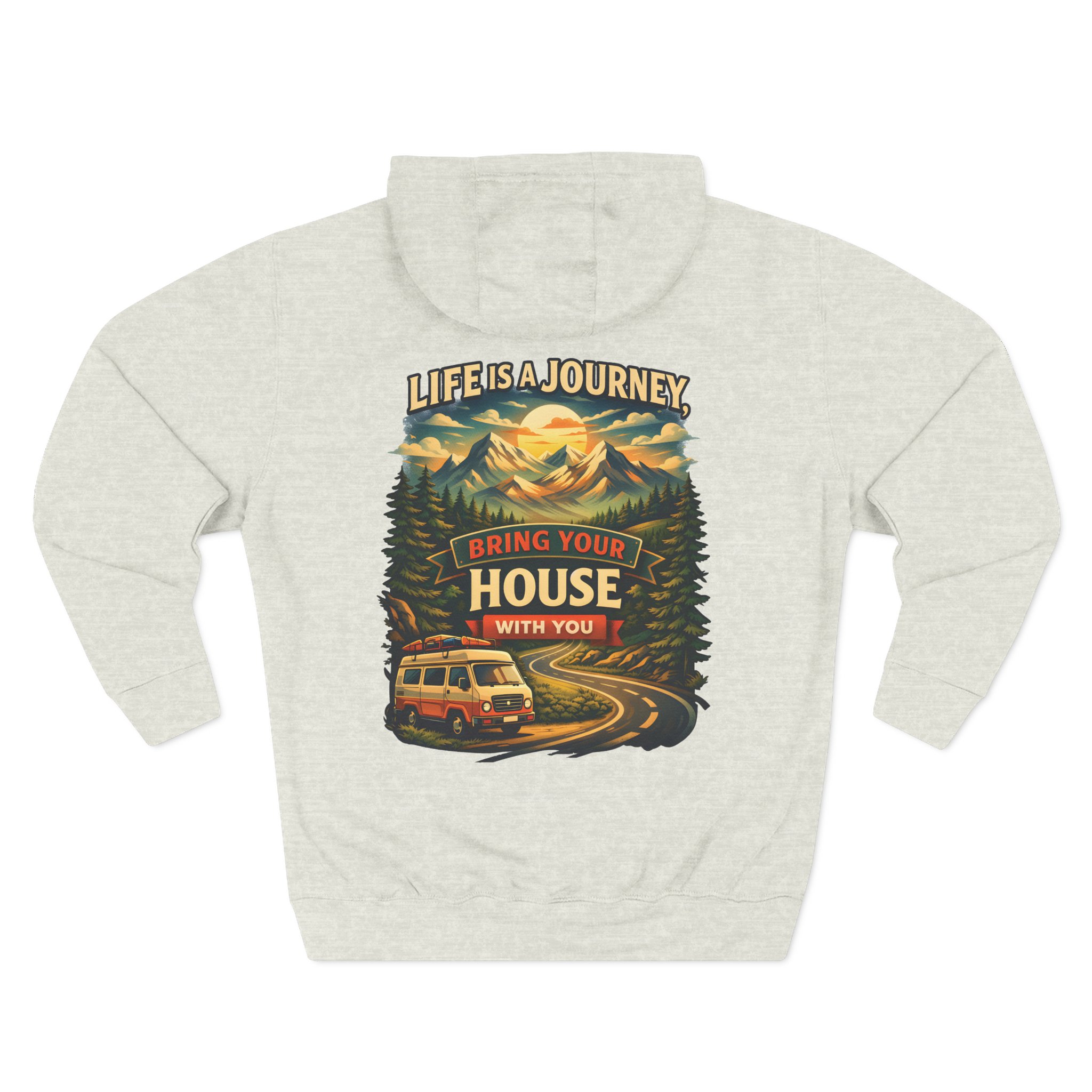 Three-Panel Fleece Hoodie - "Live Is A Journey-Bring Your House With You" Design Scenic-Line
