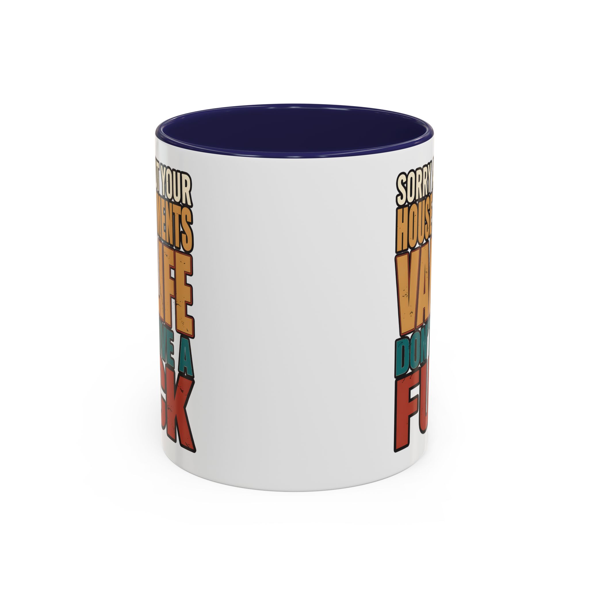 Accent Coffee Mug (11, 15oz) — "Sorry About Your House Payments" Design F**K-Line