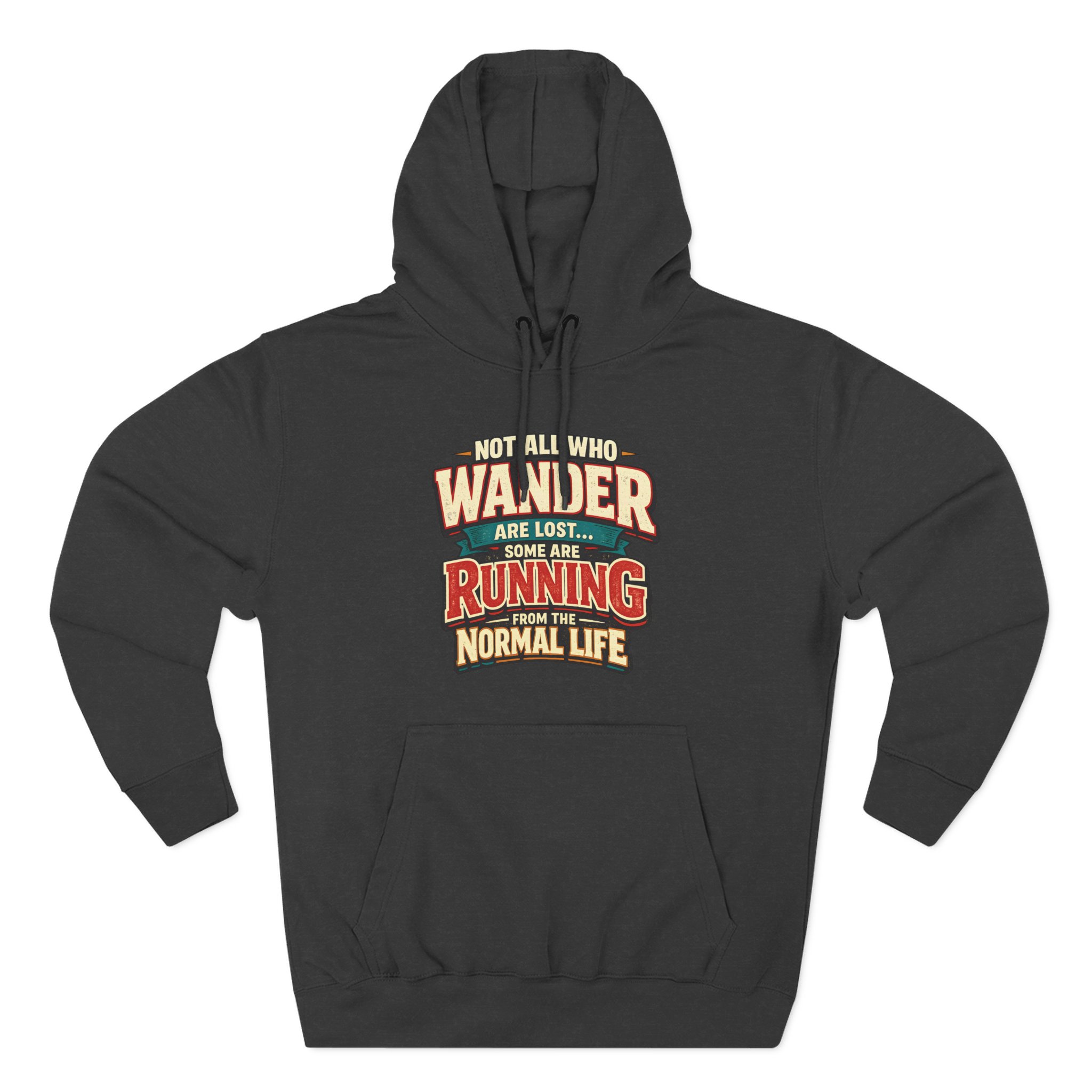 Three-Panel Fleece Hoodie - "Not All Who Wander Are Lost" Design F**K-Line