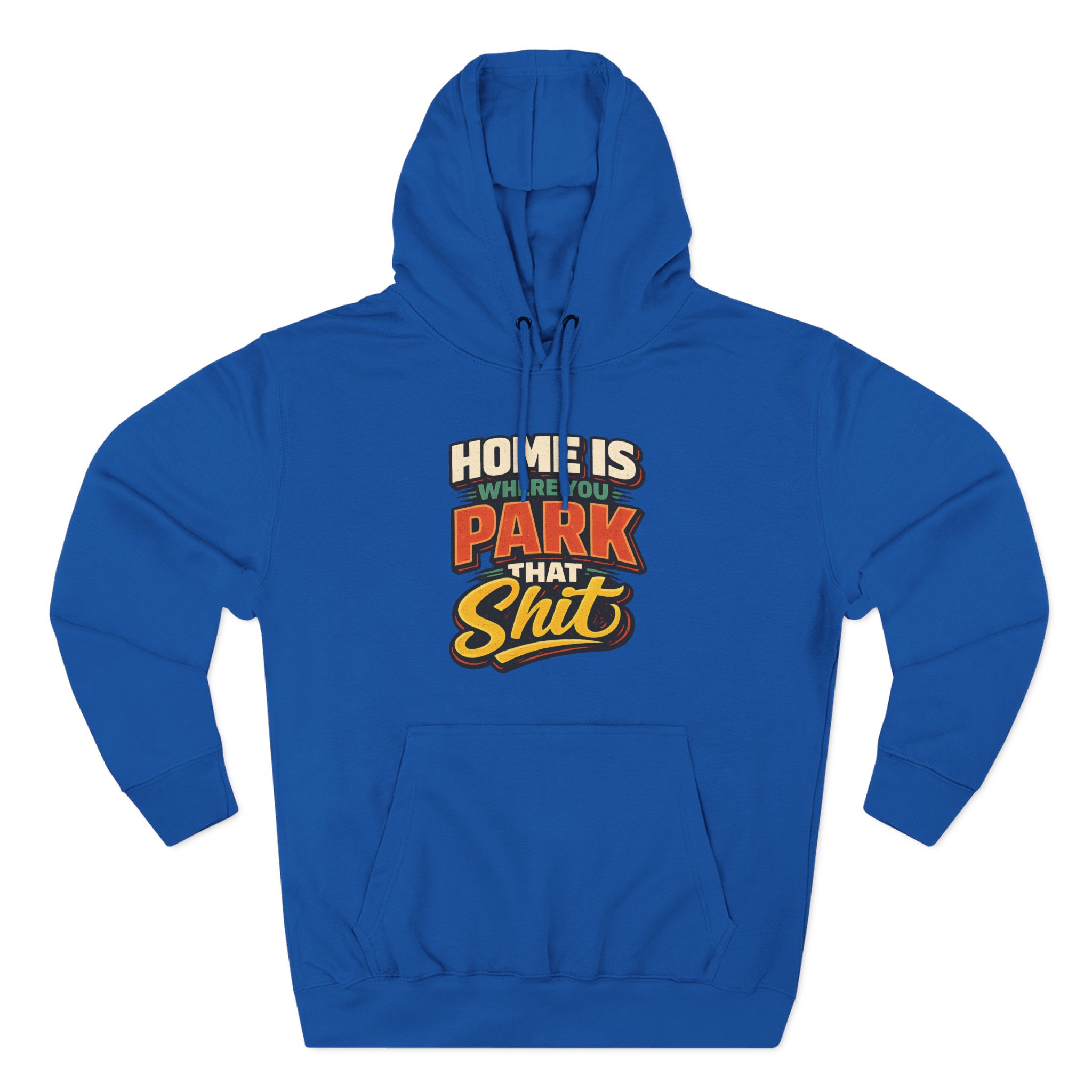 11087953273308367922_2048.jpeg Three-Panel Fleece Hoodie - "Home Is Where You Park That Shit" Design F**K-Line