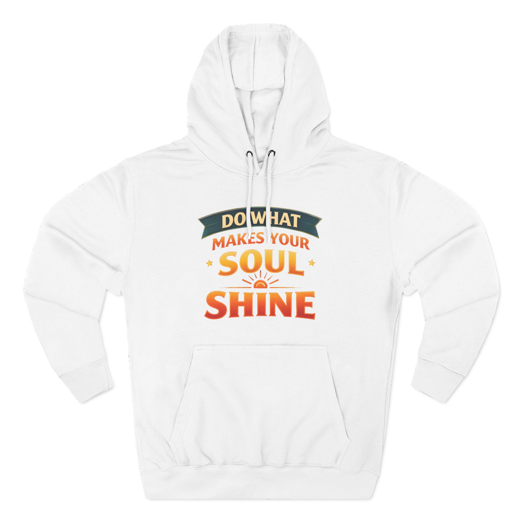 Three-Panel Fleece Hoodie - "Do What Makes Your Soul Shine" Design Scenic-Line