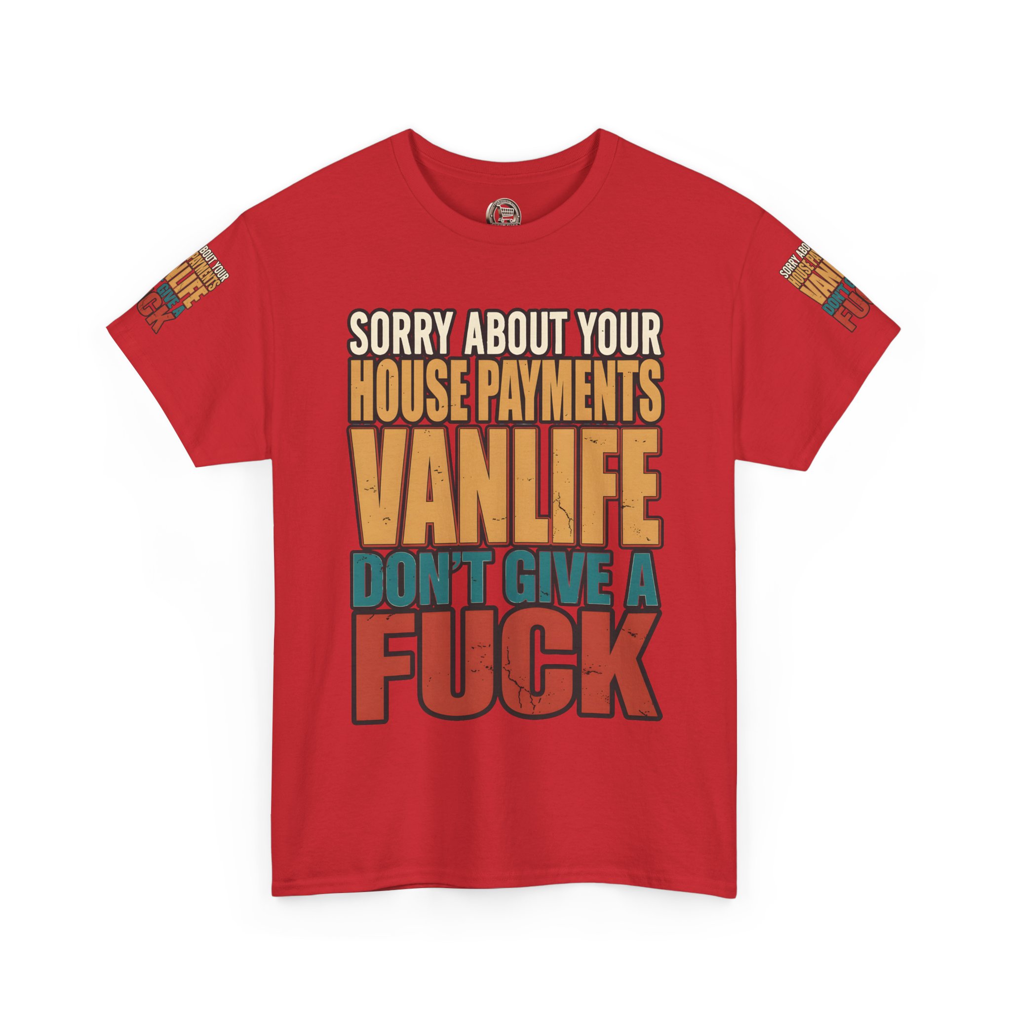 Unisex Heavy Cotton Tee — "Sorry About Your House Payments" Design F**K-Line