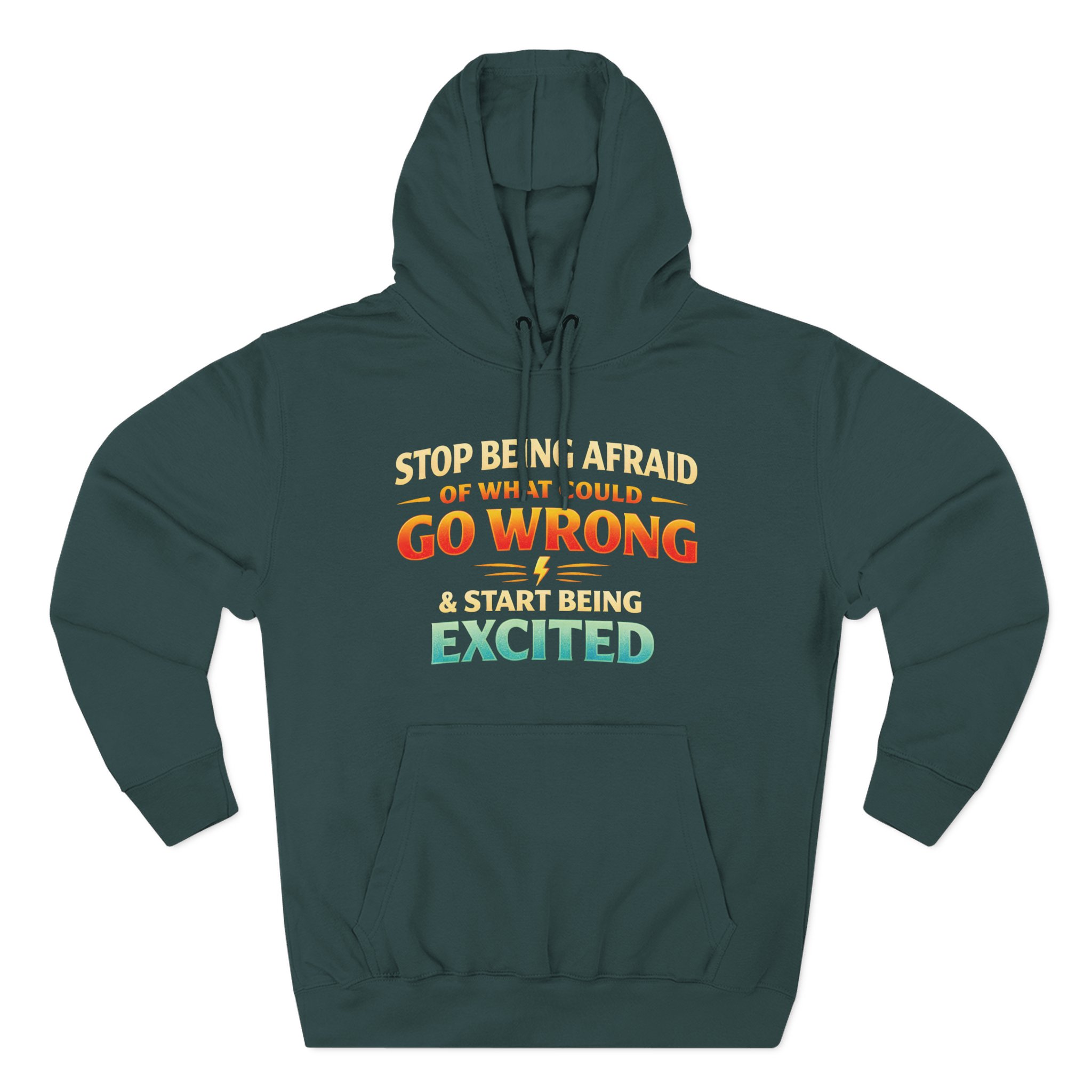 Three-Panel Fleece Hoodie - "Stop Being Afraid Of What Could Go Wrong" Design Scenic-Line