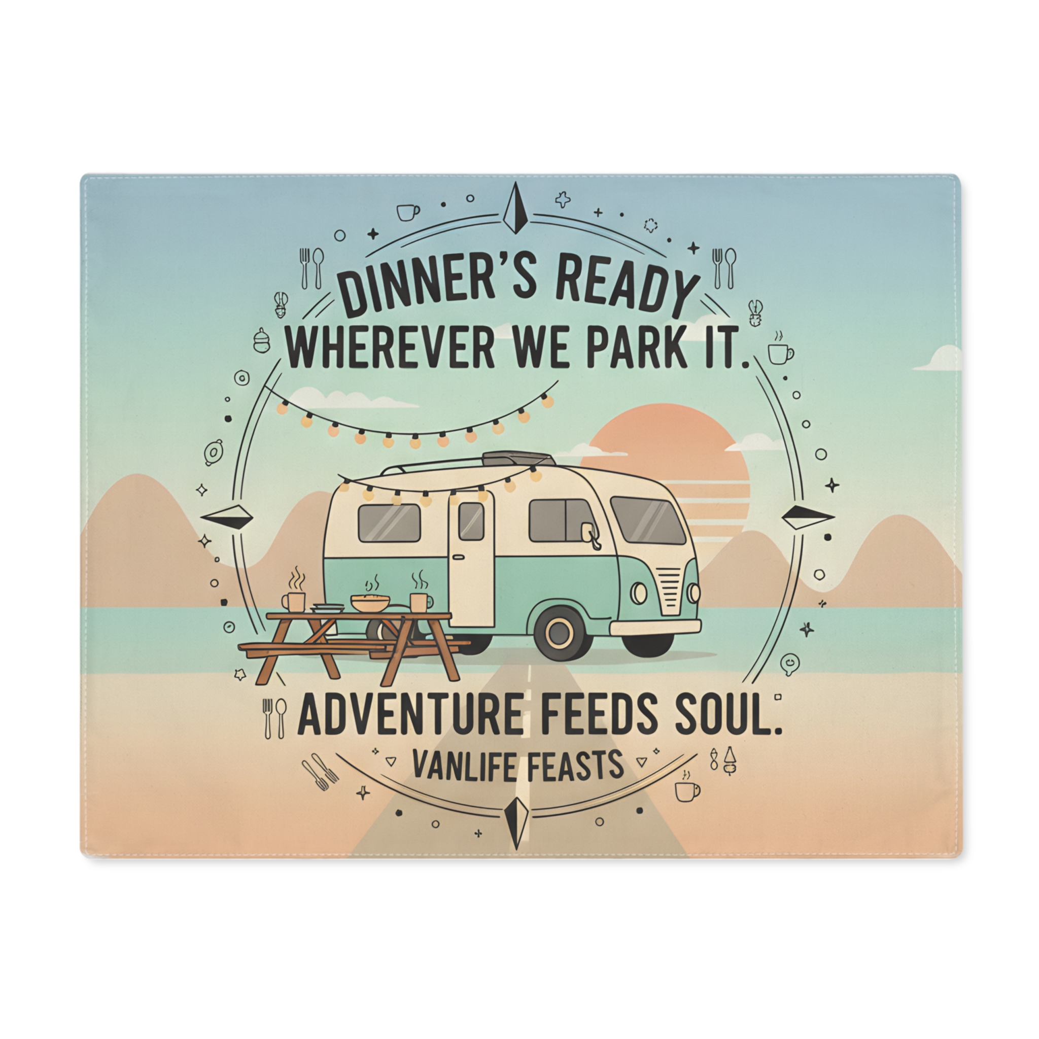 Vanlife Placemat — “Dinner’s Ready Wherever We Park It” Adventure Camp Dining Mat