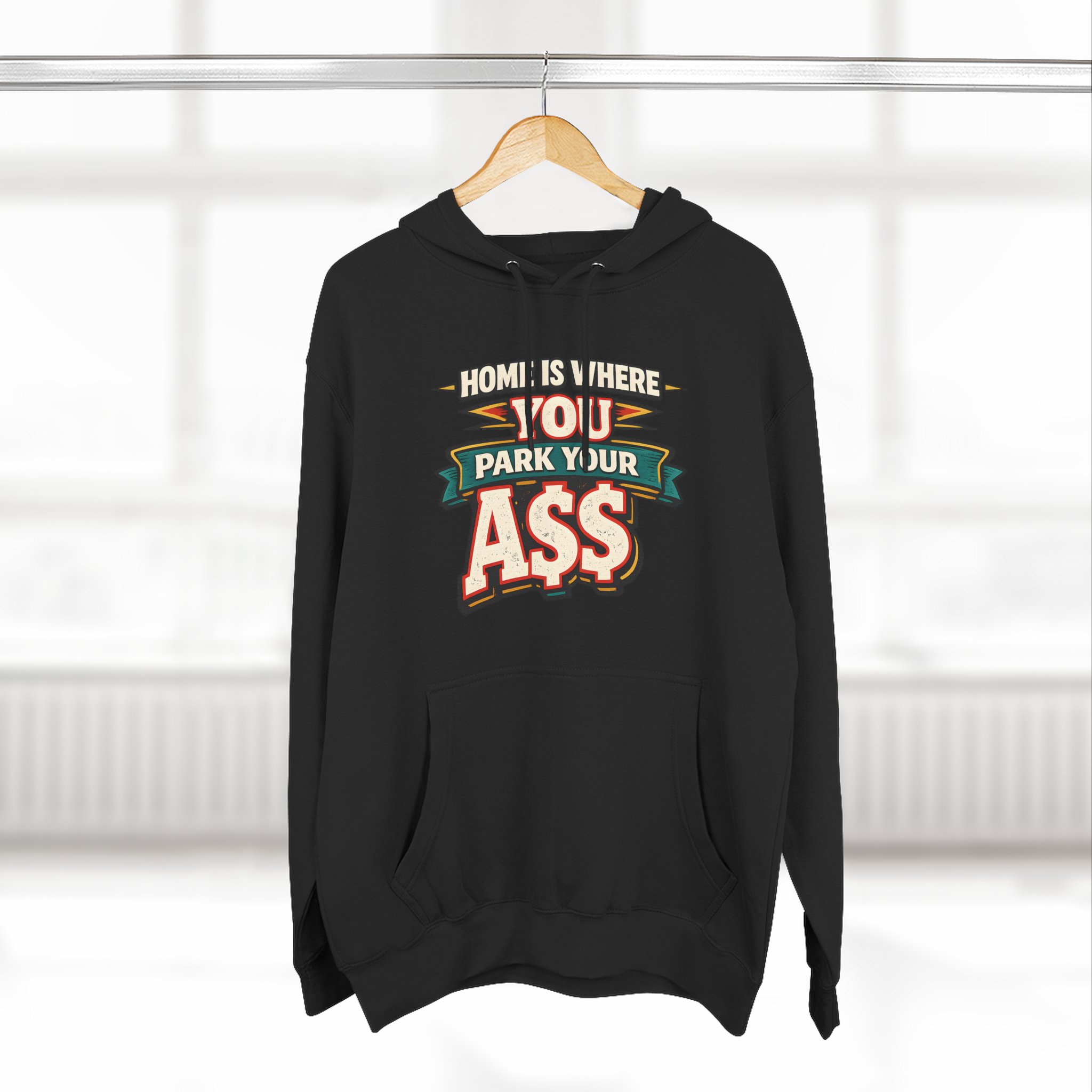 Three-Panel Fleece Hoodie - "Home Is Where You Park Your Ass" Design F**K-Line