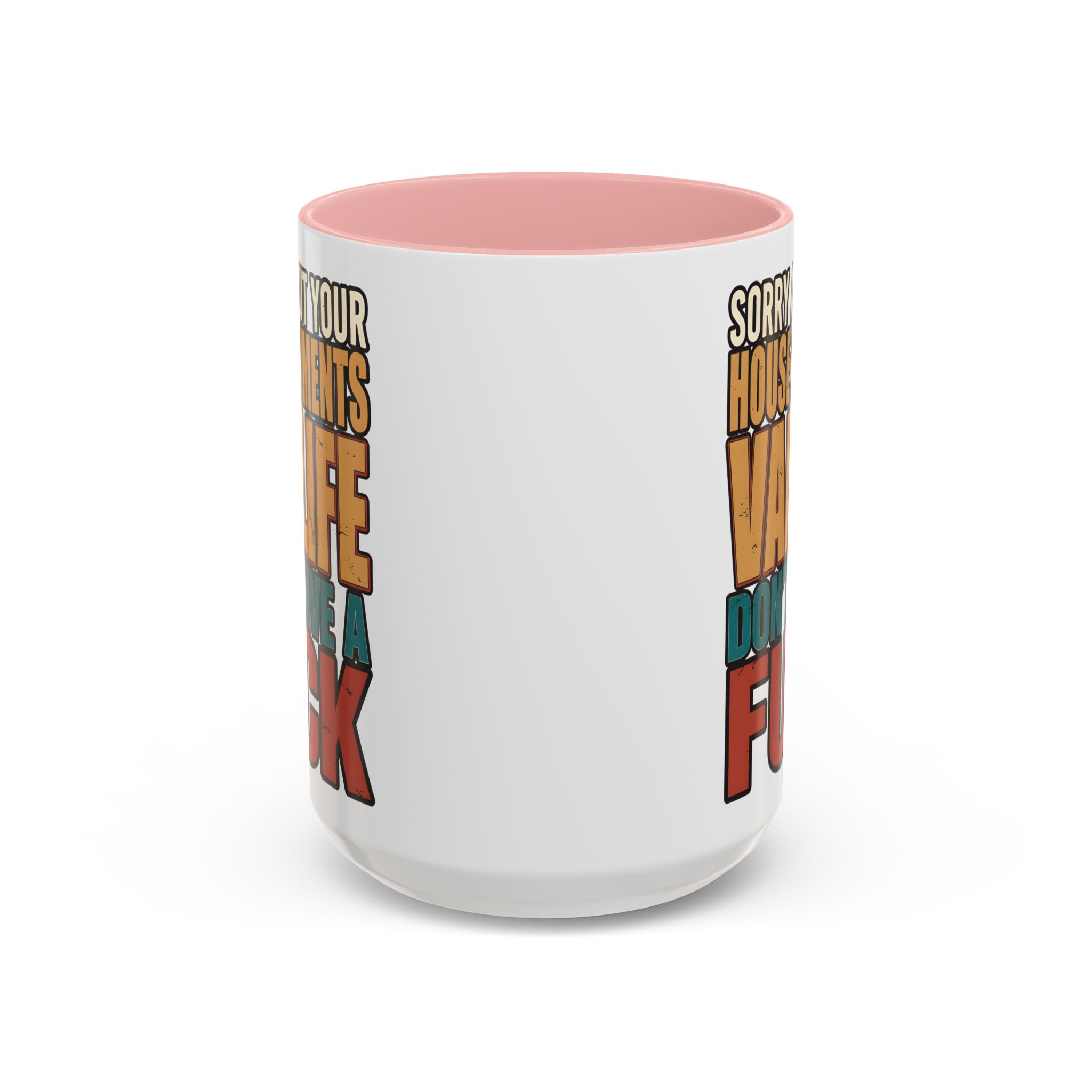 Accent Coffee Mug (11, 15oz) — "Sorry About Your House Payments" Design F**K-Line