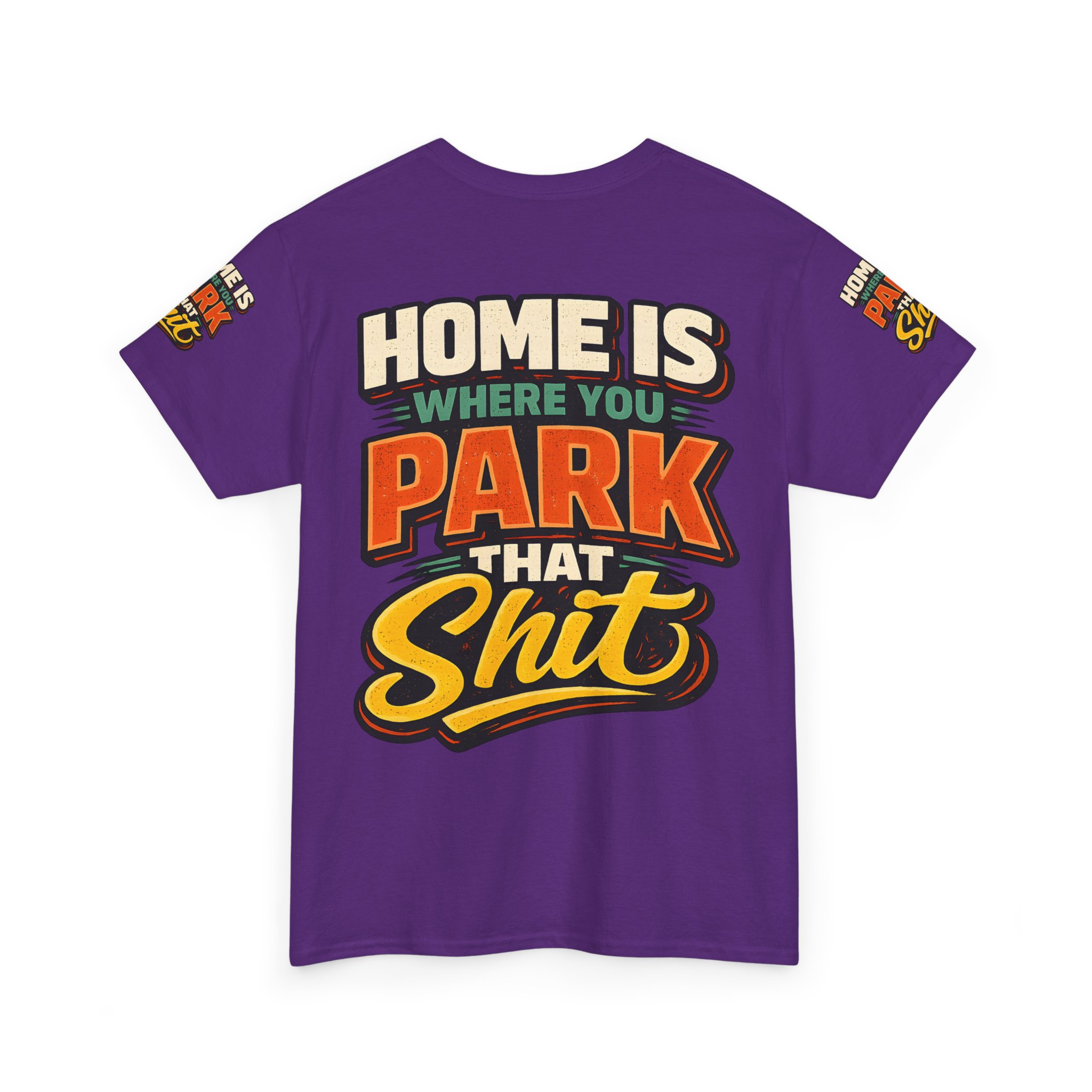 Unisex Heavy Cotton Tee — "Home Is Where You Park That Shit" Design F**K-Line