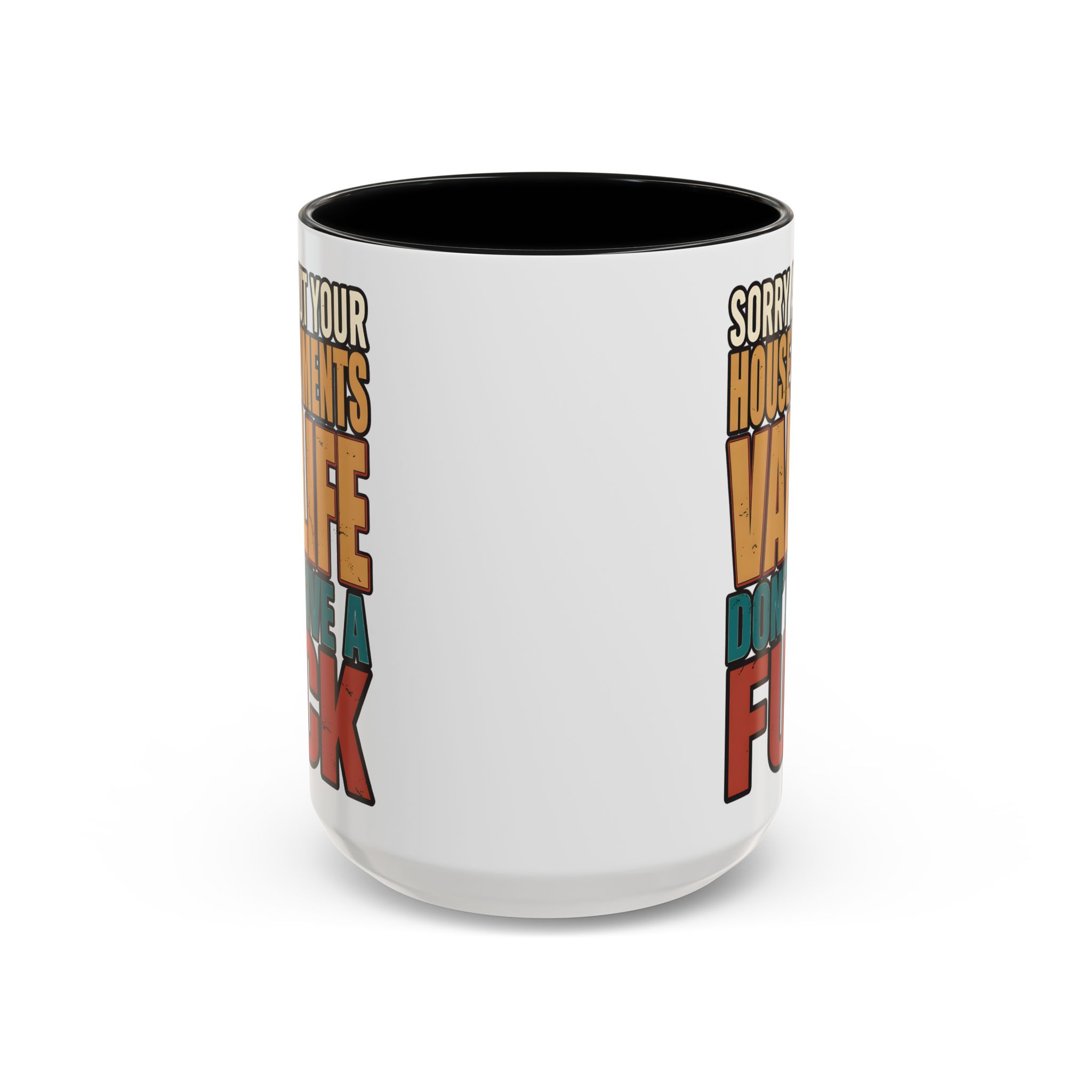 Accent Coffee Mug (11, 15oz) — "Sorry About Your House Payments" Design F**K-Line