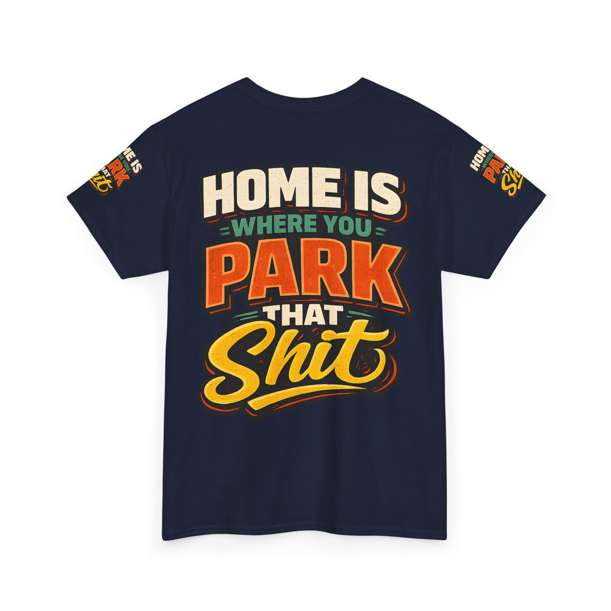 Unisex Heavy Cotton Tee — "Home Is Where You Park That Shit" Design F**K-Line