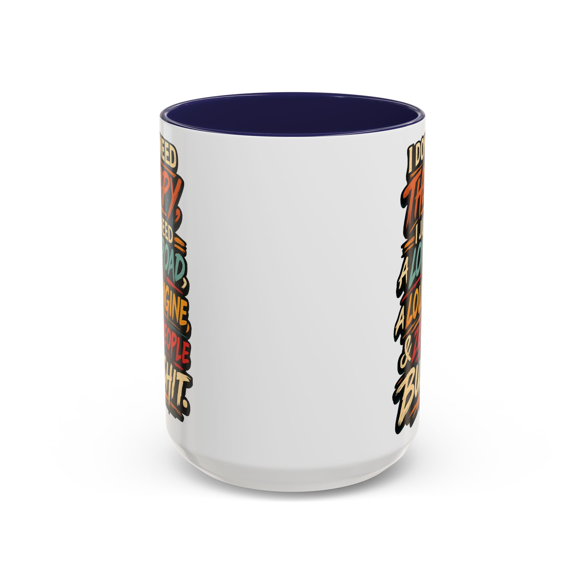 Accent Coffee Mug (11, 15oz) — "I Dont Need Therapy" Design F**K-Line