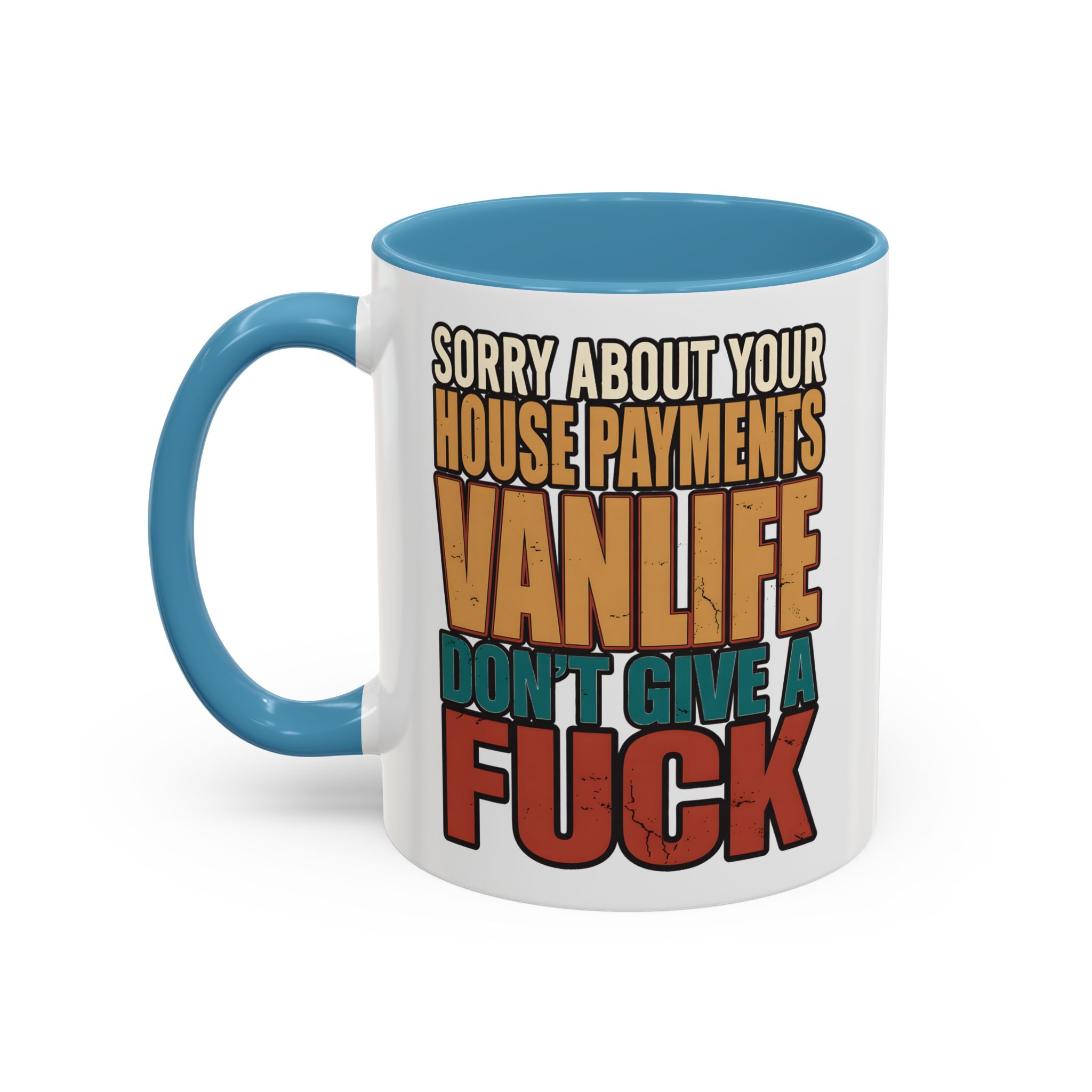 Accent Coffee Mug (11, 15oz) — "Sorry About Your House Payments" Design F**K-Line