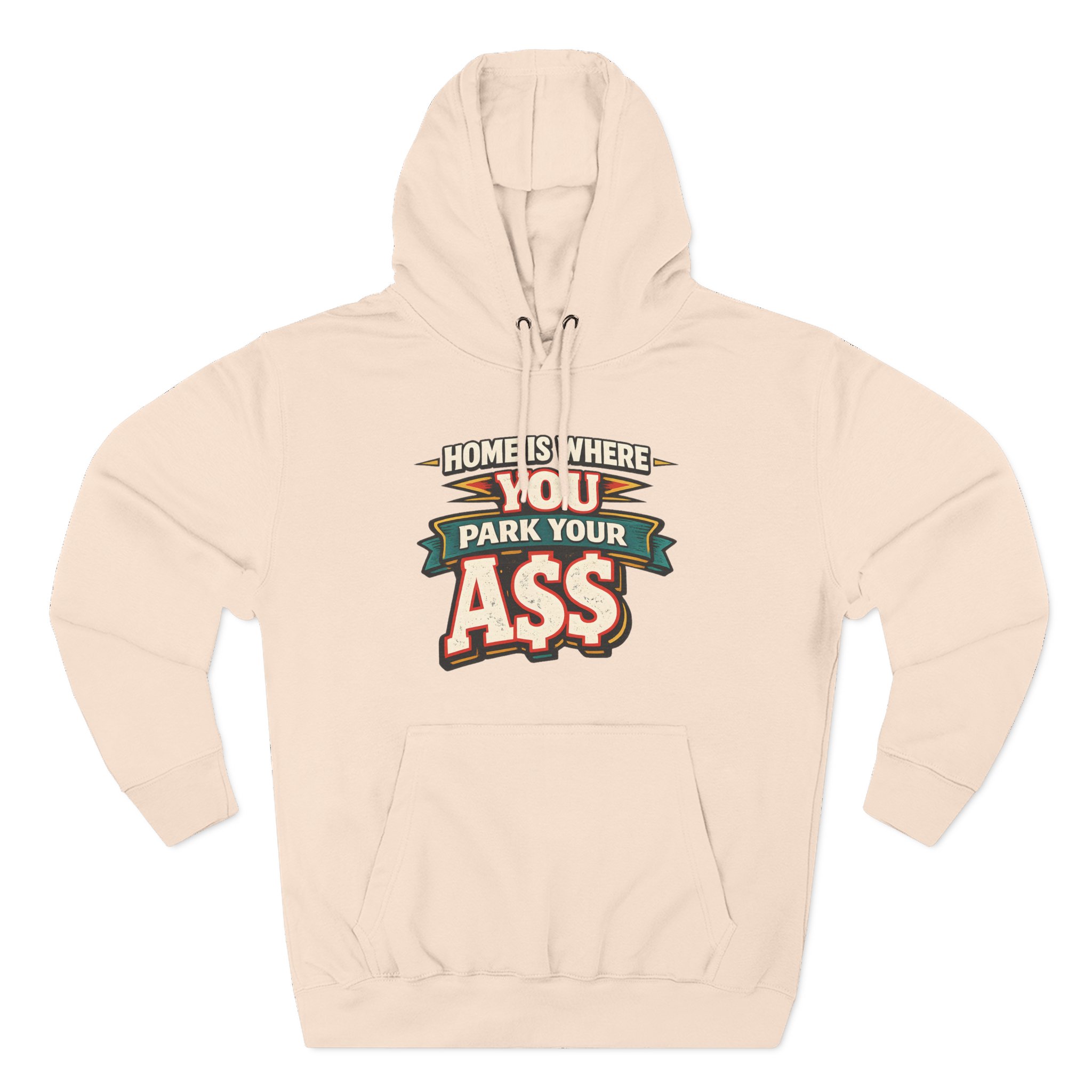 Three-Panel Fleece Hoodie - "Home Is Where You Park Your Ass" Design F**K-Line