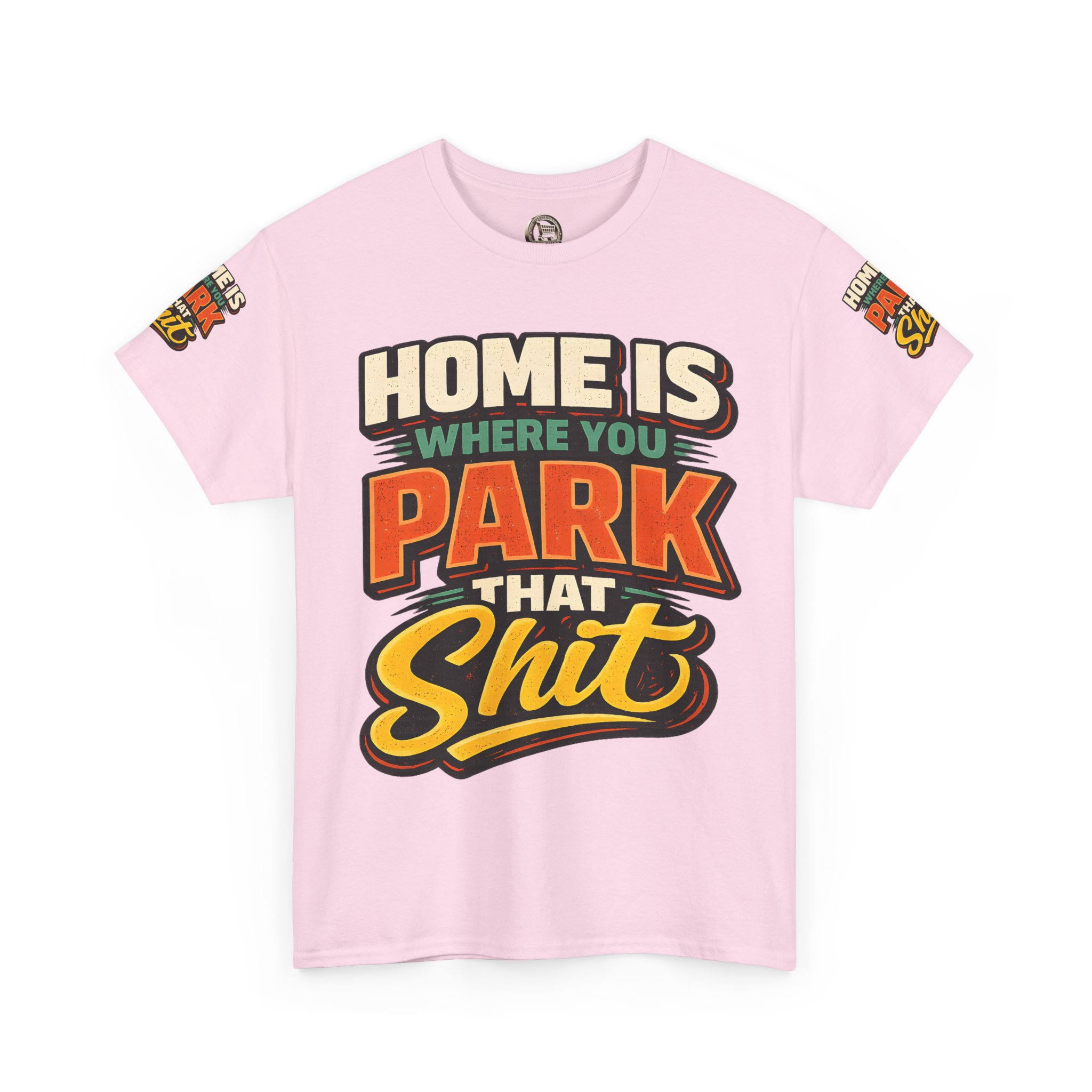 Unisex Heavy Cotton Tee — "Home Is Where You Park That Shit" Design F**K-Line
