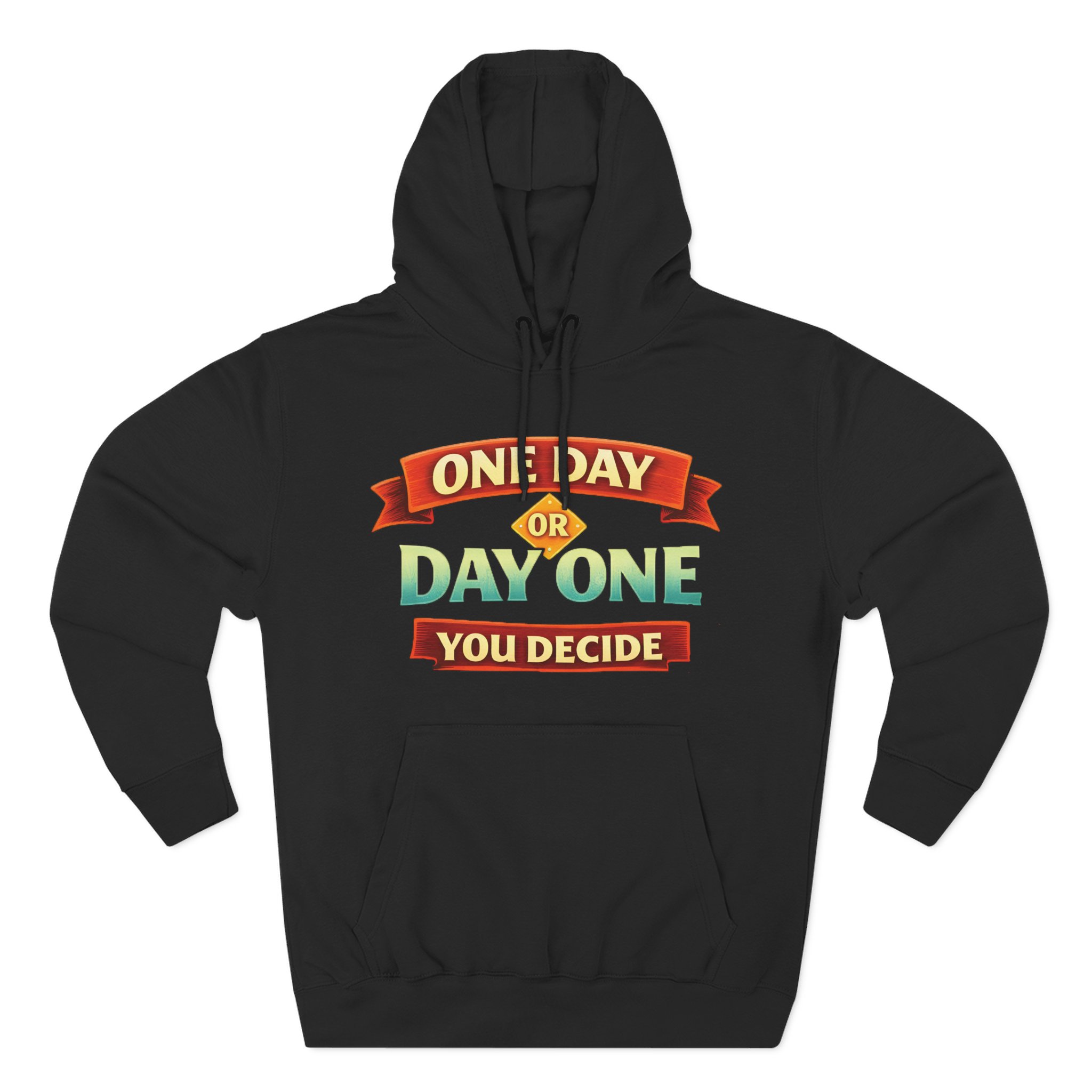 Three-Panel Fleece Hoodie - "One Day Or Day One" Design Scenic-Line