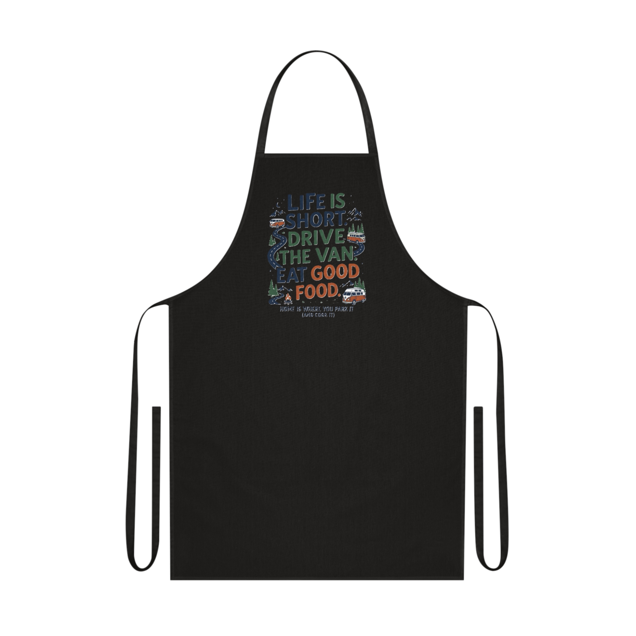 Cooking Apron - "Life Is Short, Drive The Van, Eat Good Food" Cotton Kitchen Apron for Food Lovers