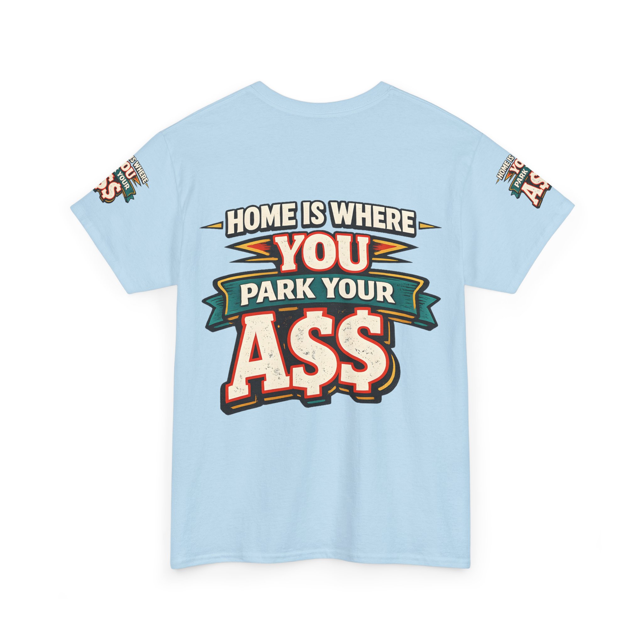 Unisex Heavy Cotton Tee — "Home Is Where You Park Your Ass" Design F**K-Line