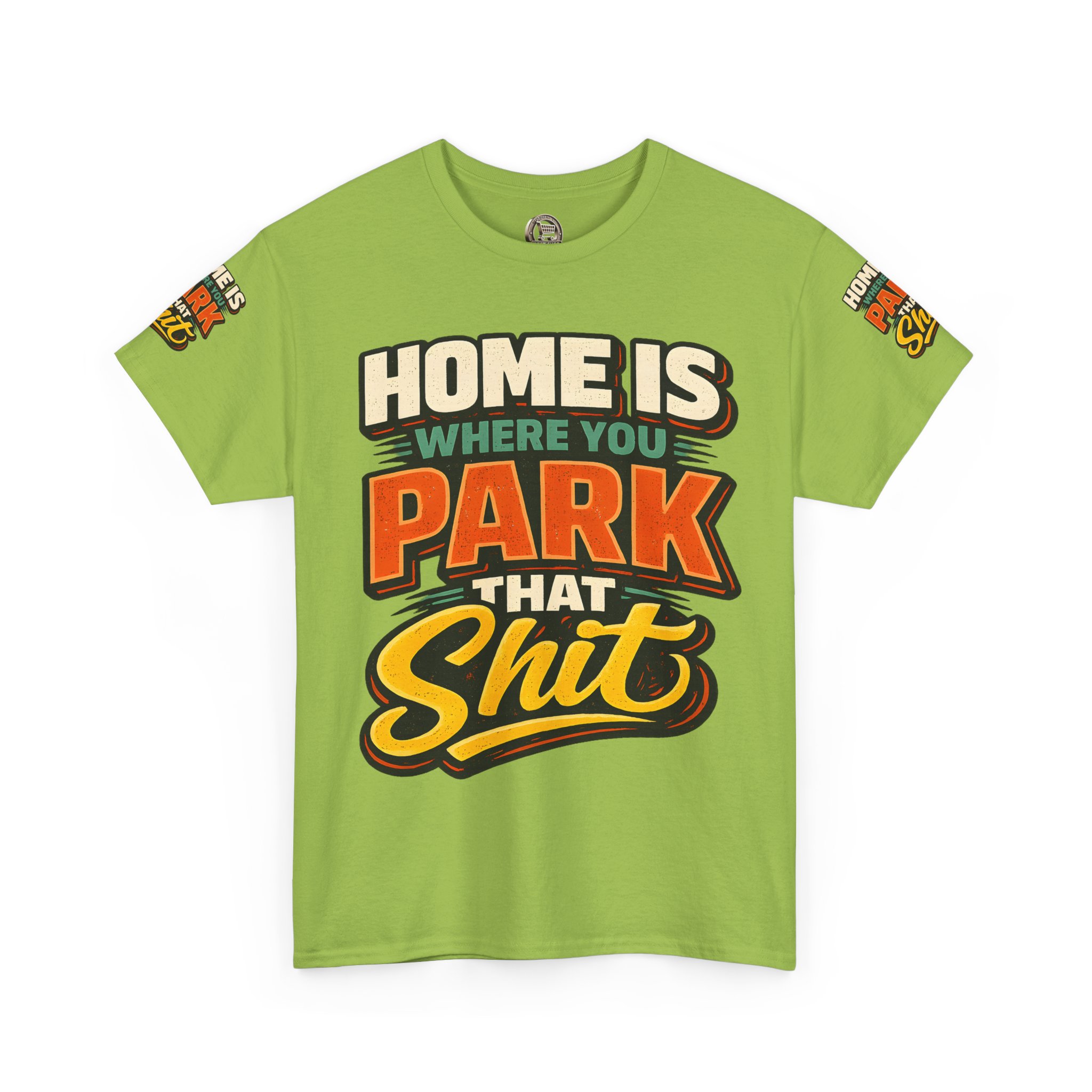 Unisex Heavy Cotton Tee — "Home Is Where You Park That Shit" Design F**K-Line