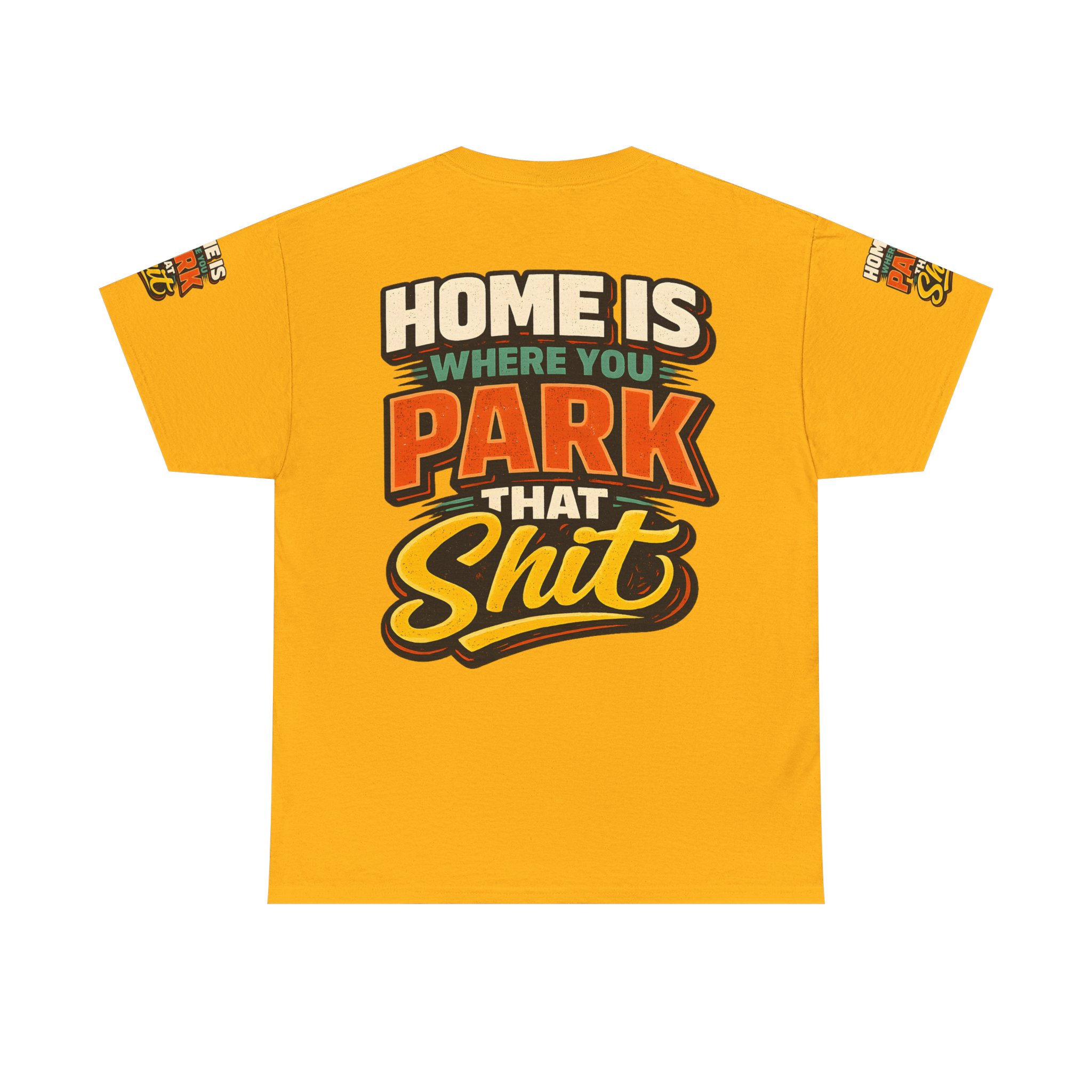 Unisex Heavy Cotton Tee — "Home Is Where You Park That Shit" Design F**K-Line