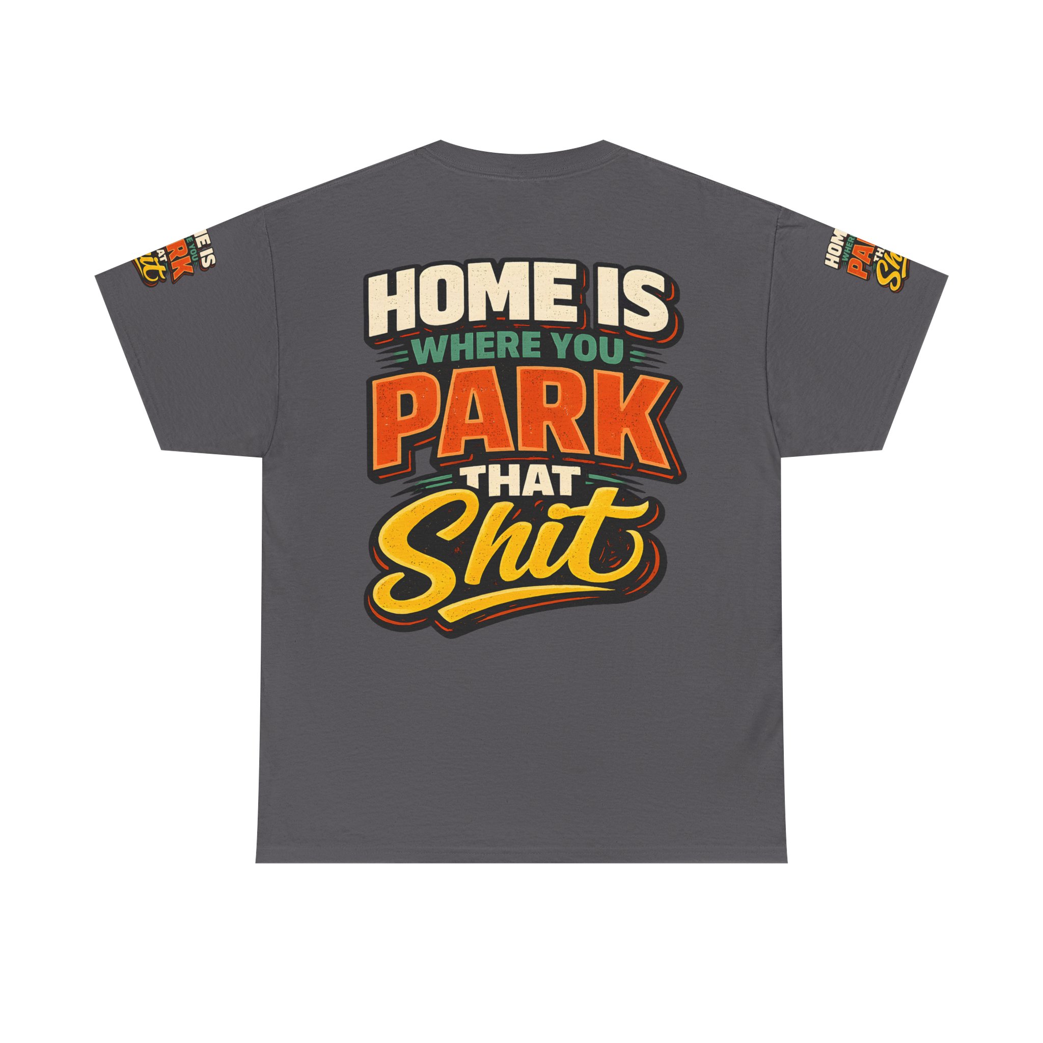 Unisex Heavy Cotton Tee — "Home Is Where You Park That Shit" Design F**K-Line
