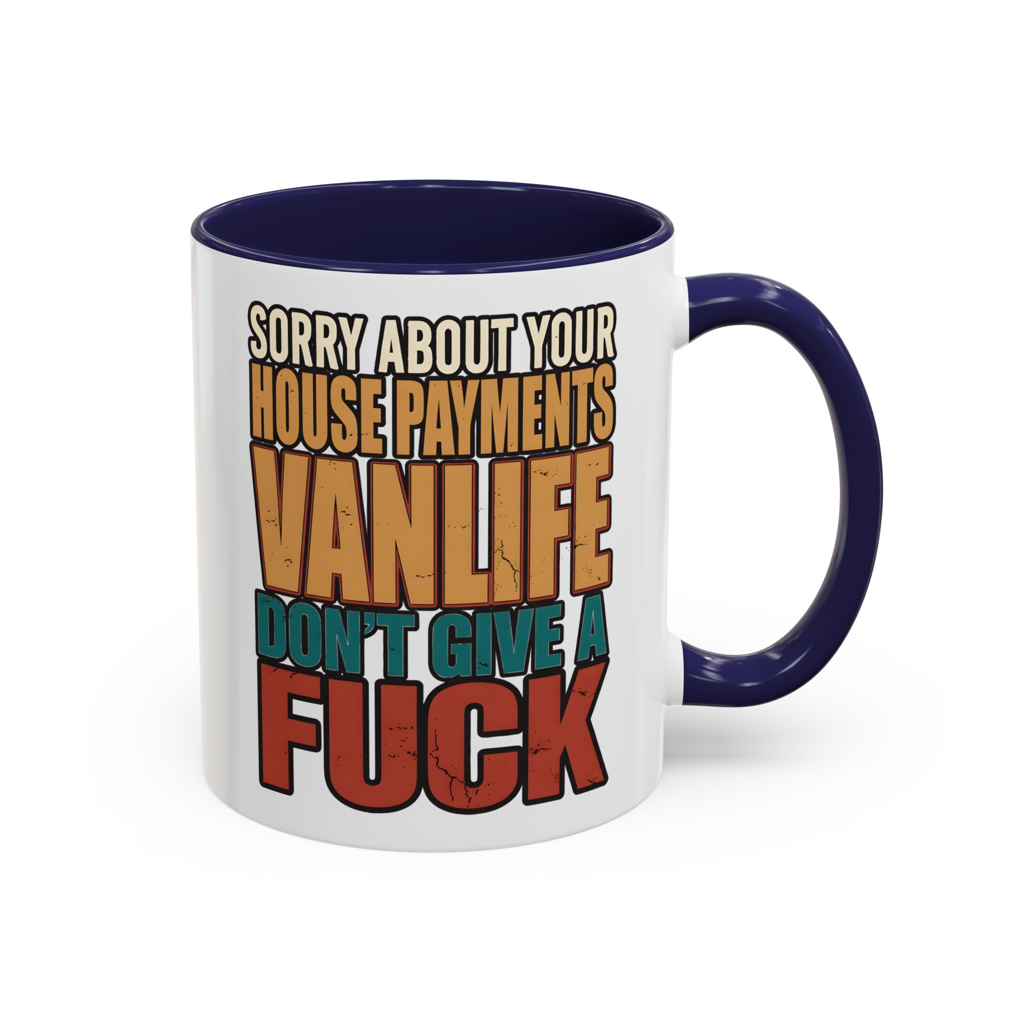 Accent Coffee Mug (11, 15oz) — "Sorry About Your House Payments" Design F**K-Line