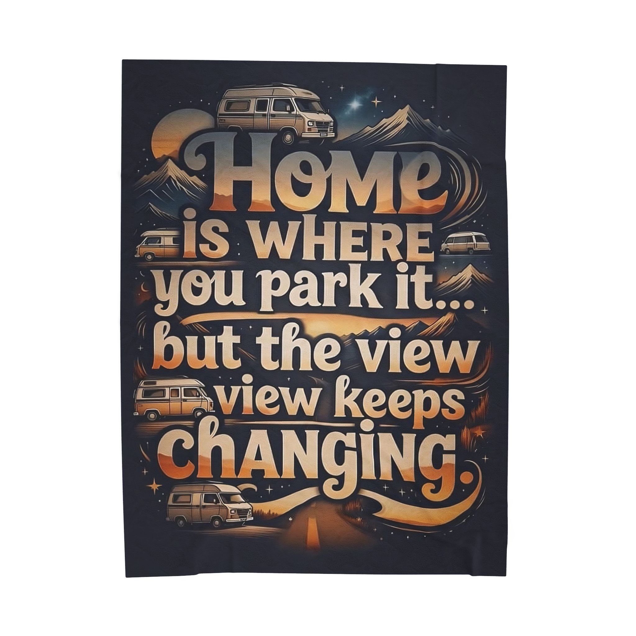 Velveteen Blanket —"Home Is Where You Park It -But The View keep Changing" Camper Throw ( 3 sizes Available)