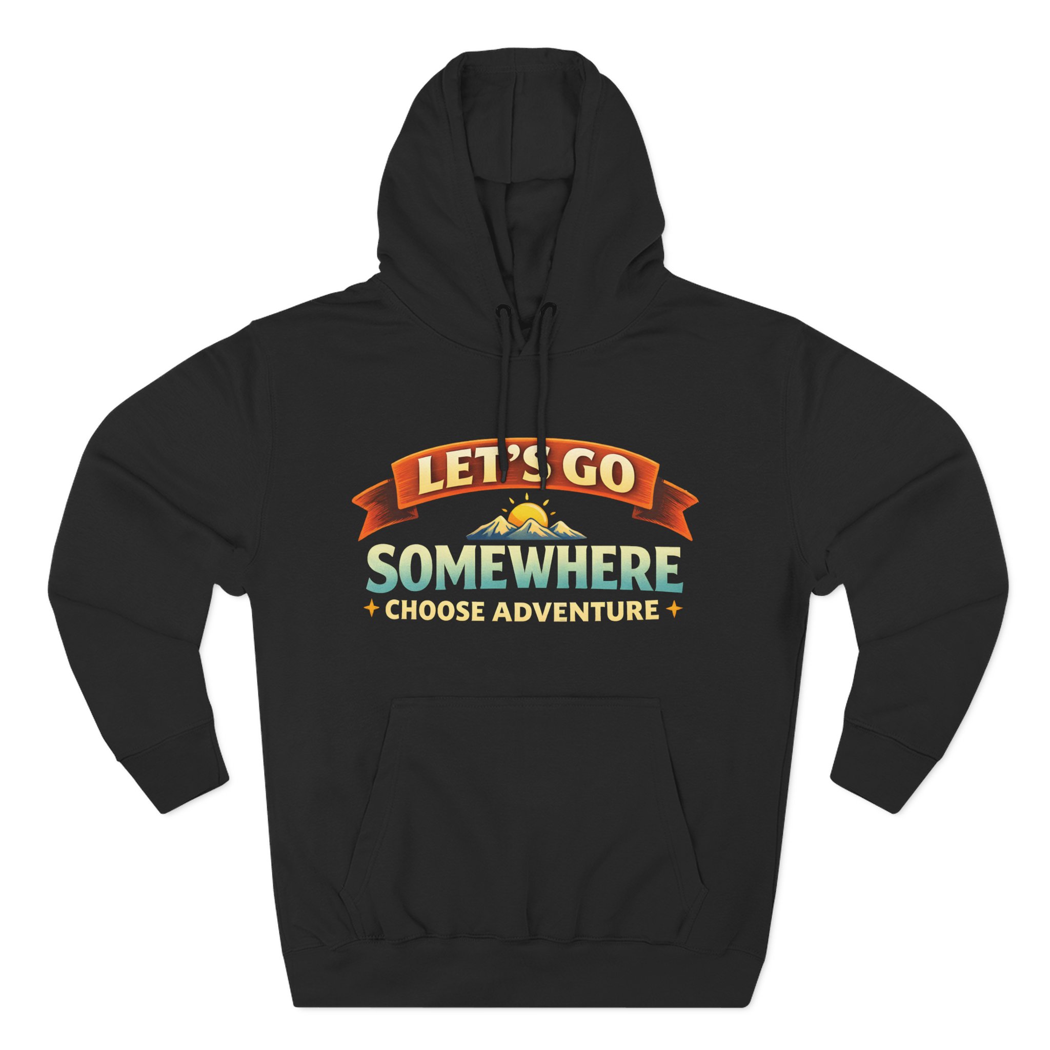 Three-Panel Fleece Hoodie - "Lets Go Somewhere" Design Scenic-Line