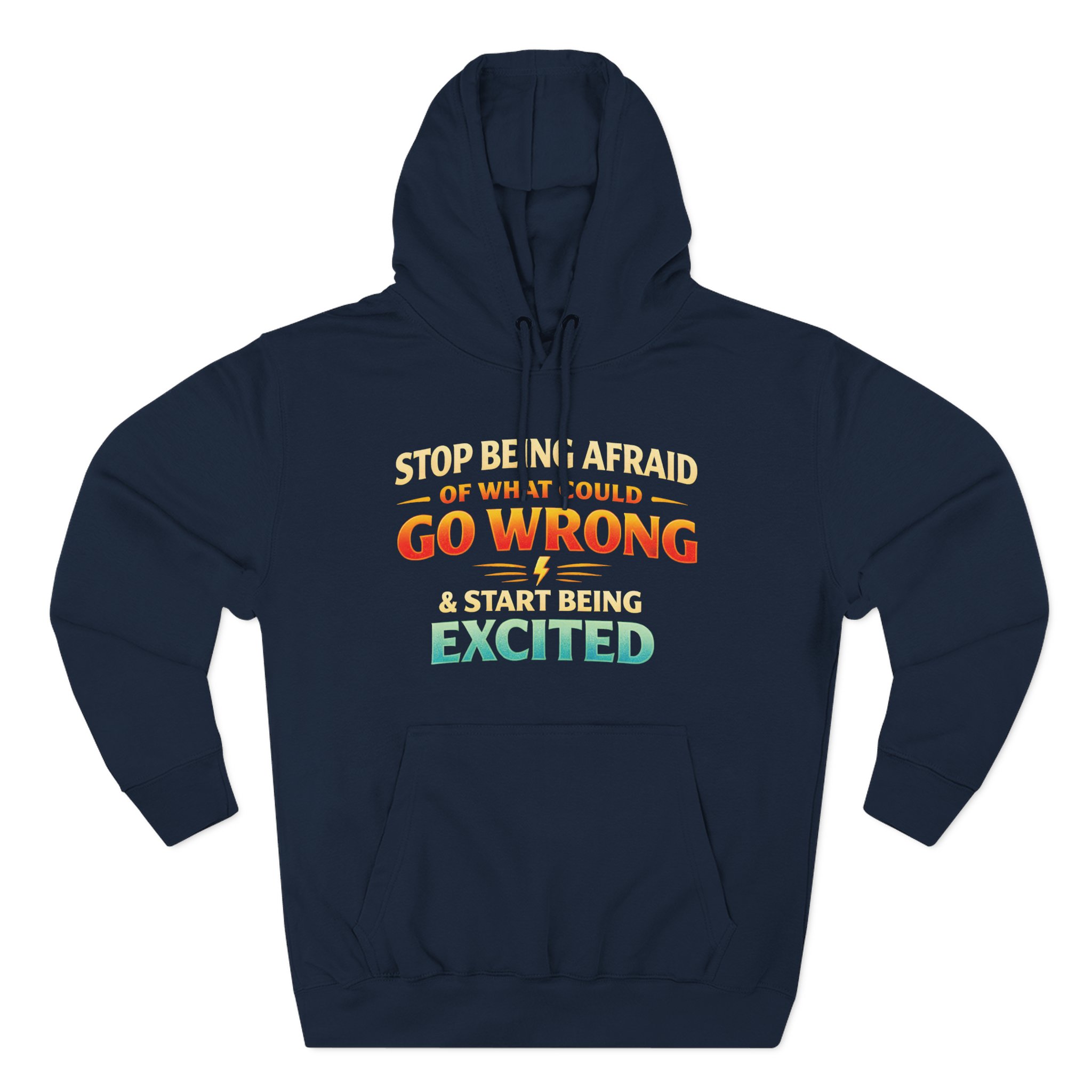 Three-Panel Fleece Hoodie - "Stop Being Afraid Of What Could Go Wrong" Design Scenic-Line