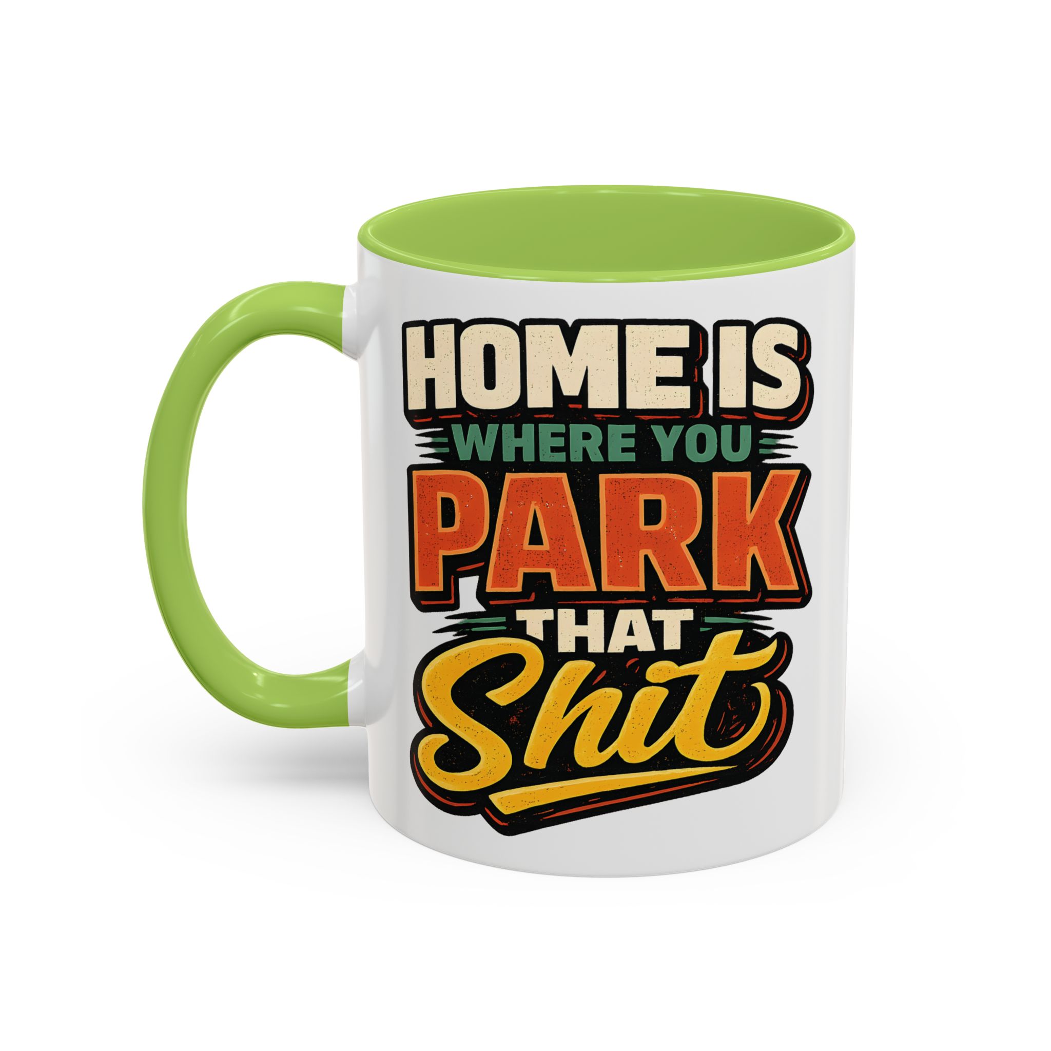 Accent Coffee Mug (11, 15oz) — "Home Is Where You Park That Shit" Design F**K-Line