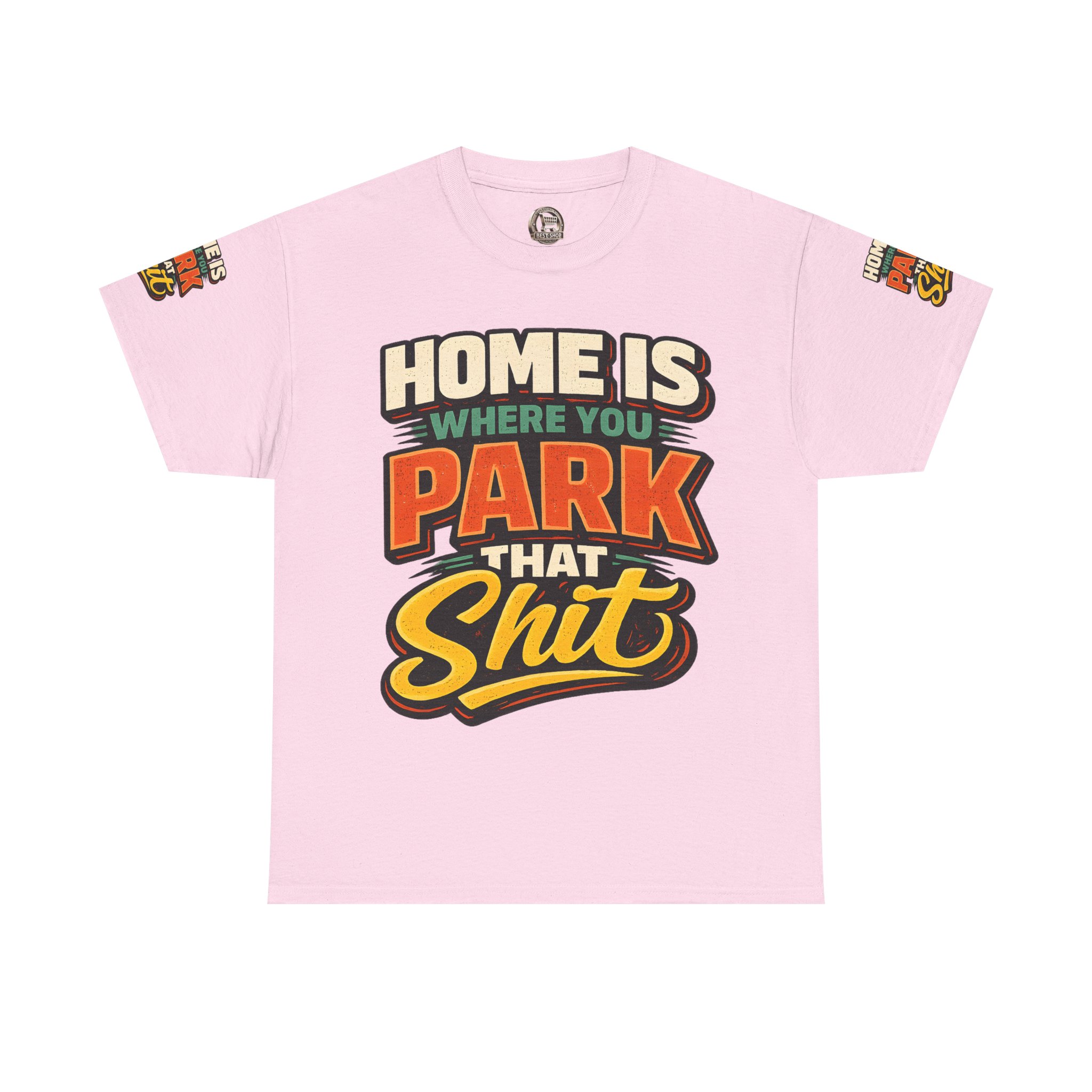 Unisex Heavy Cotton Tee — "Home Is Where You Park That Shit" Design F**K-Line