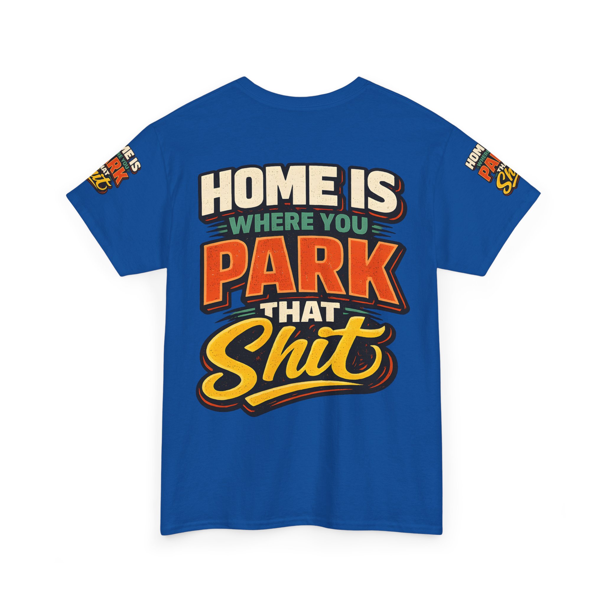 Unisex Heavy Cotton Tee — "Home Is Where You Park That Shit" Design F**K-Line