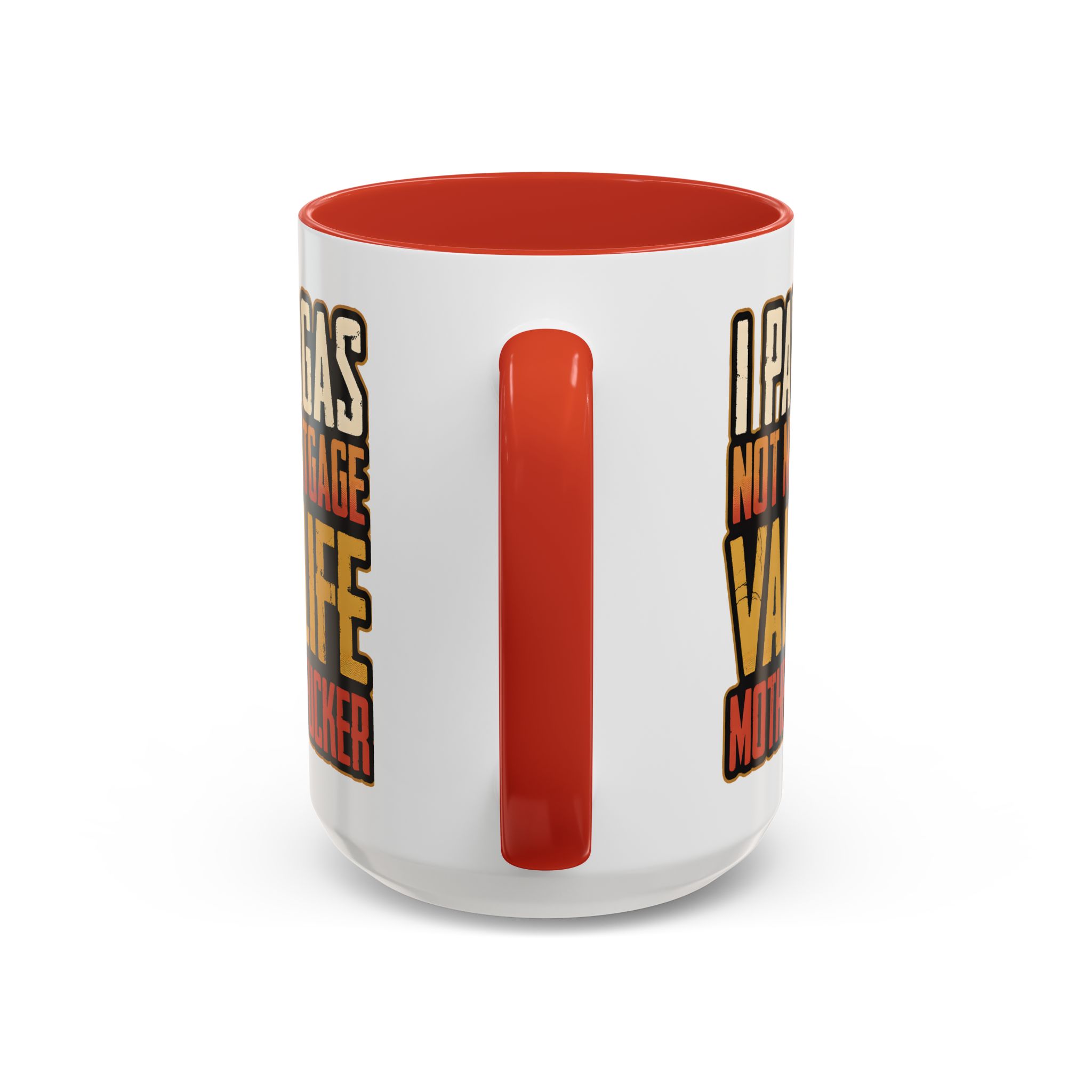 Accent Coffee Mug (11, 15oz) — "I Pay Gas Not Mortgage" Design F**K-Line