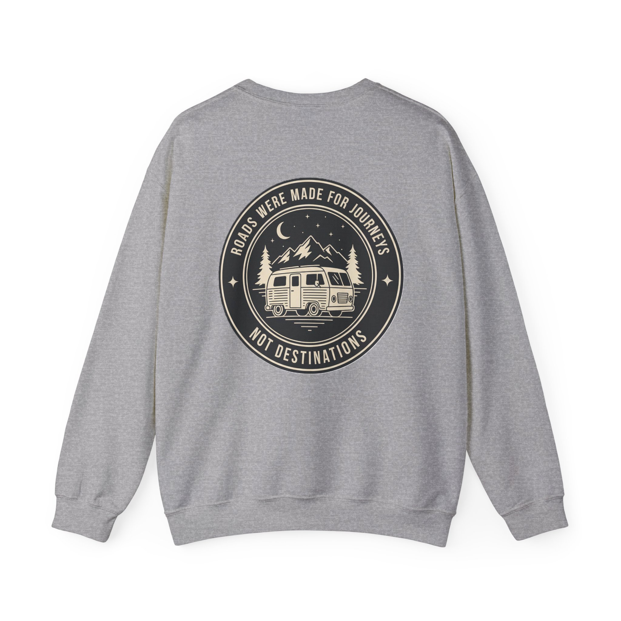 Crewneck Sweatshirt — "ROAD WHERE MADE FOR JOURNEYS-NOT DESTINATIONS" (Only Front + Back printed) Vintage Camper Van Outdoor Graphic