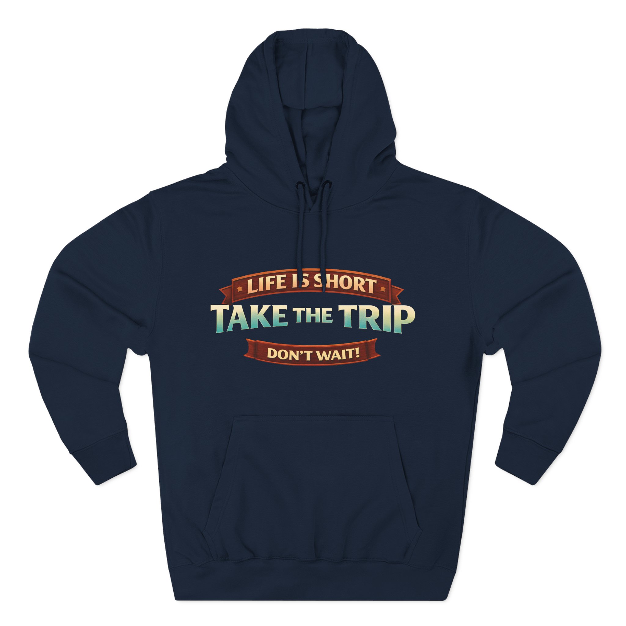 Three-Panel Fleece Hoodie - "Life Is Short, Take The Trip" Design Scenic-Line