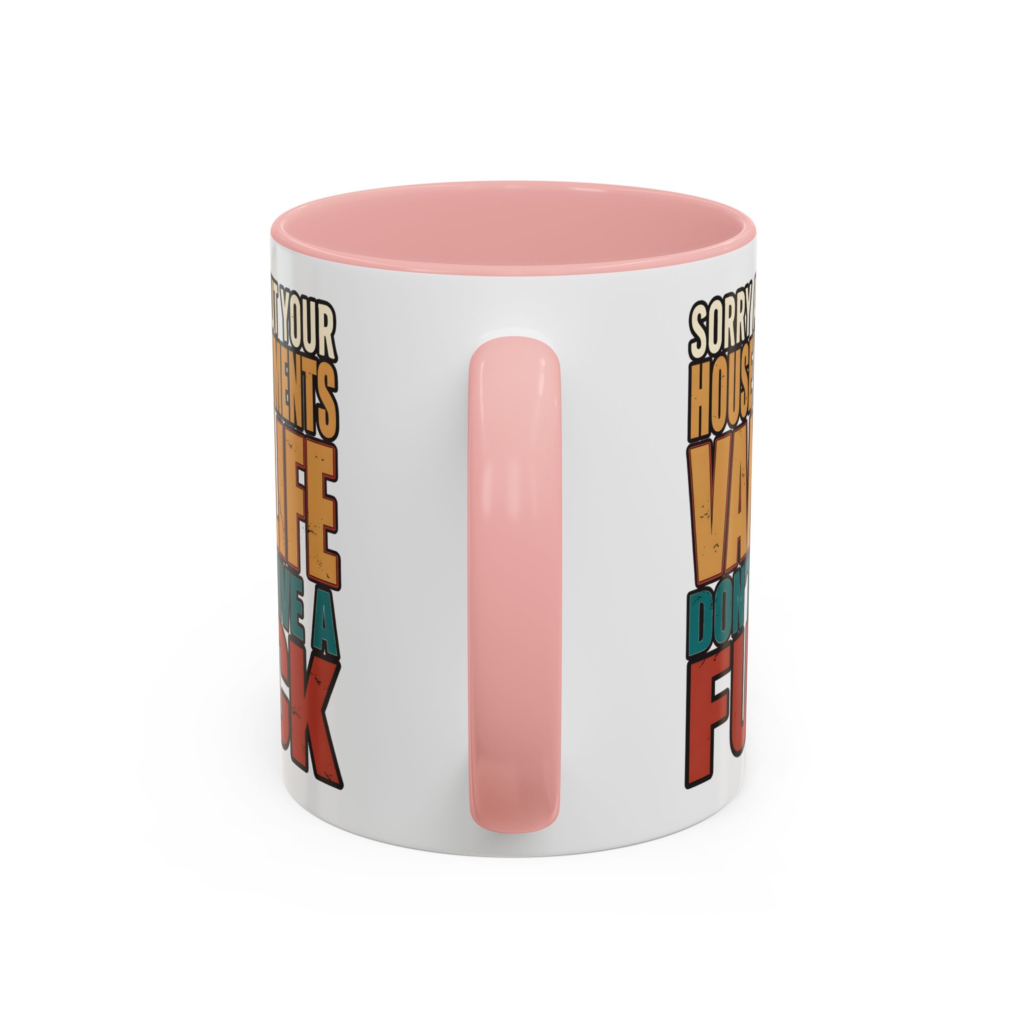 Accent Coffee Mug (11, 15oz) — "Sorry About Your House Payments" Design F**K-Line