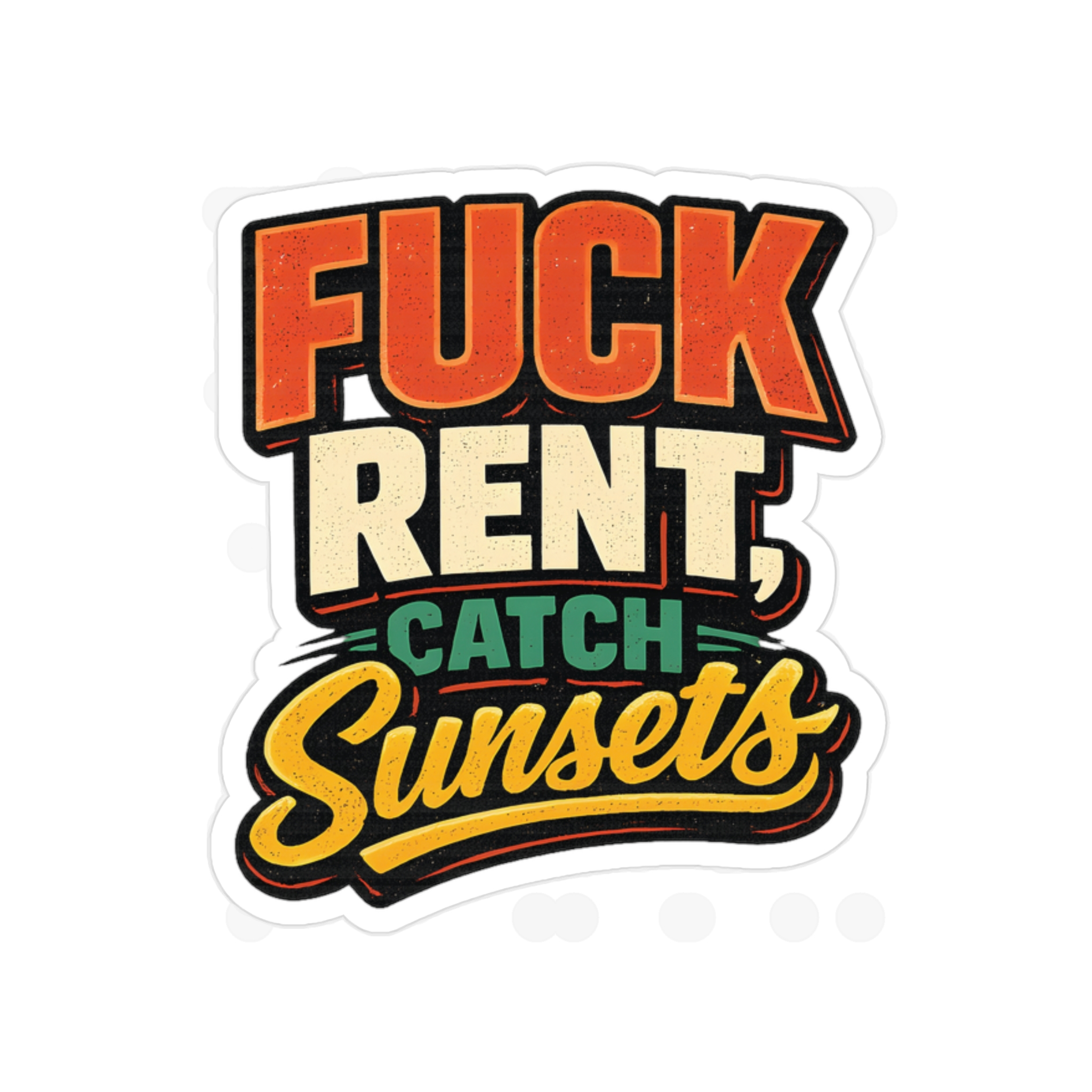 Transparent Outdoor Stickers – "Fuck Rent Catch Sunsets" Design F**K-Line