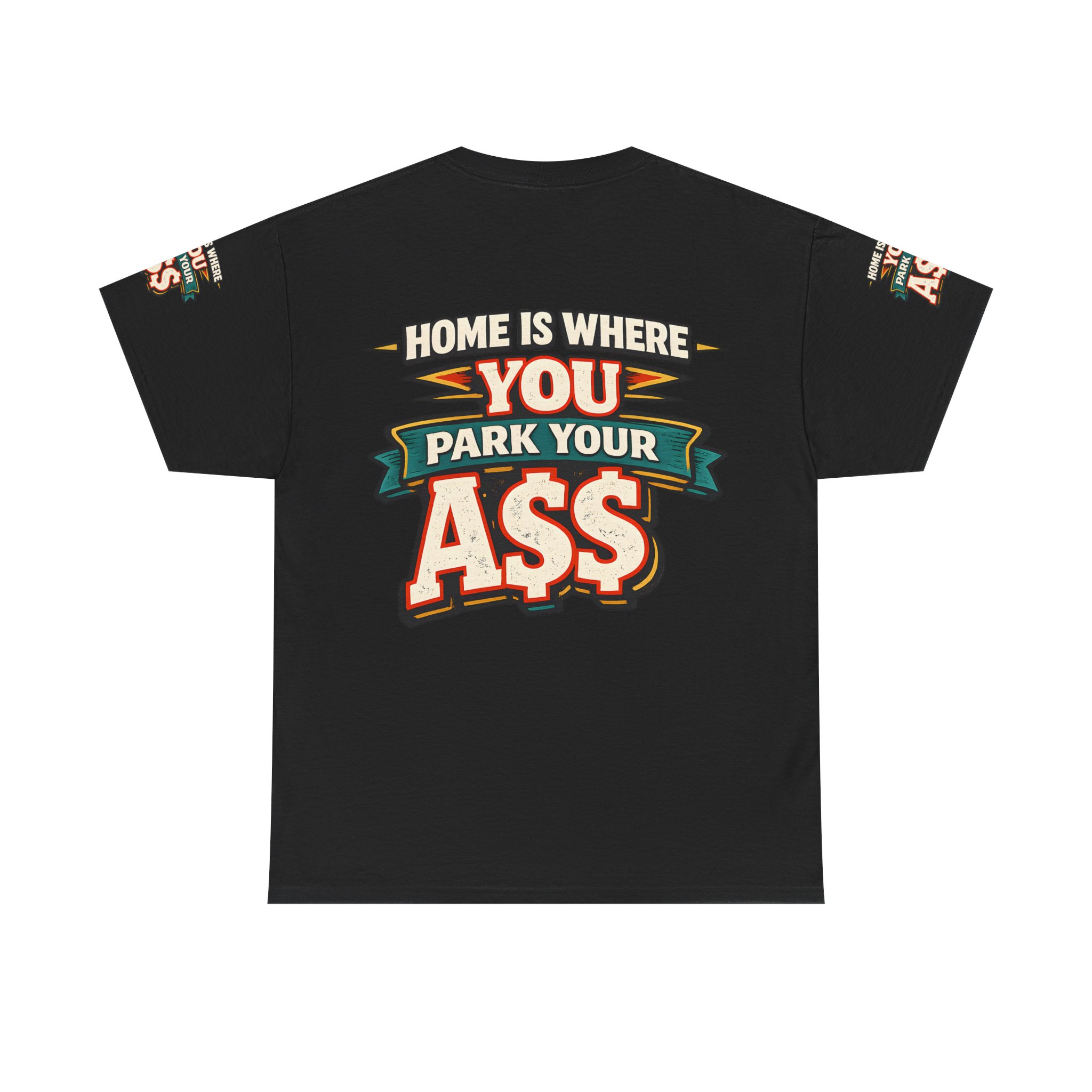 Unisex Heavy Cotton Tee — "Home Is Where You Park Your Ass" Design F**K-Line