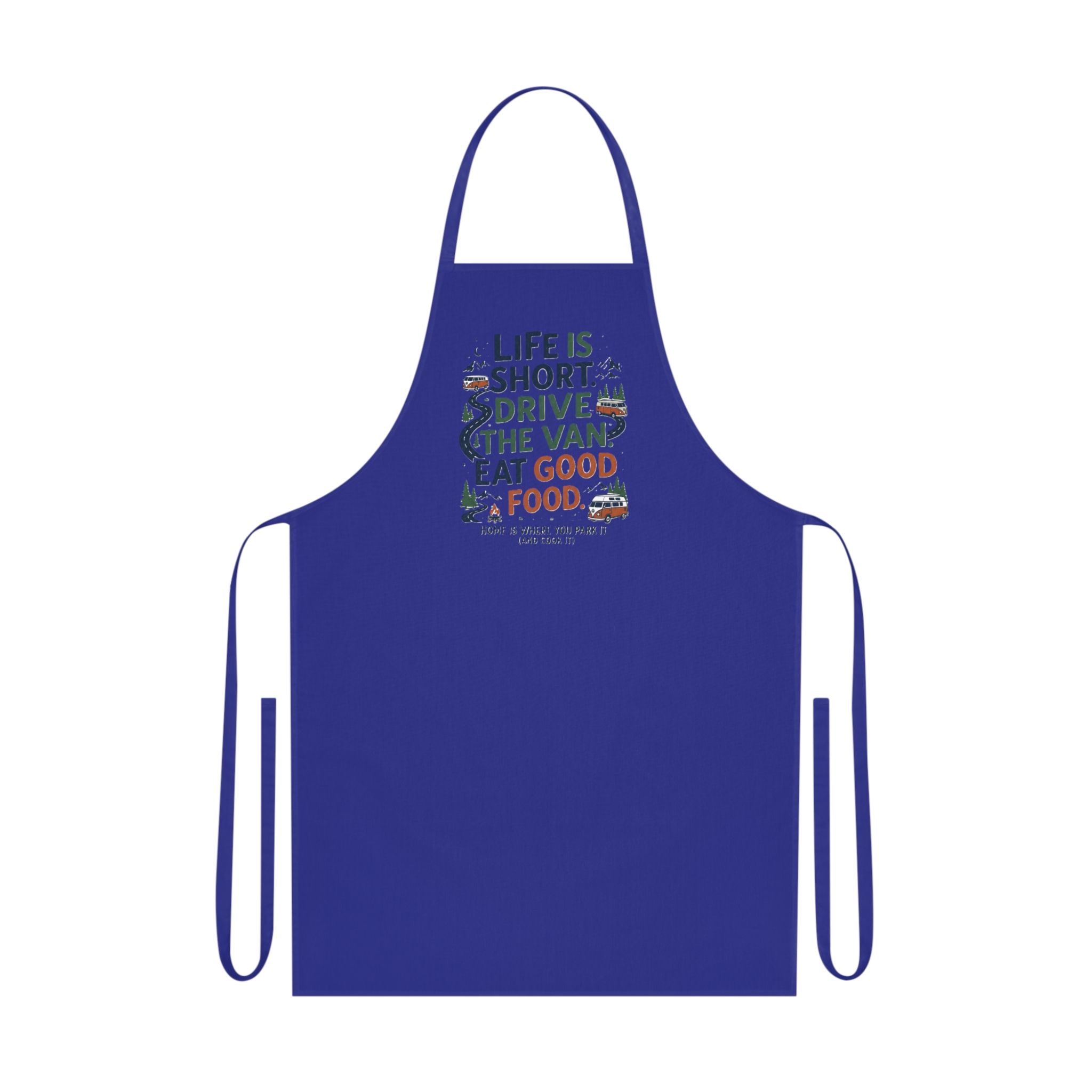 Cooking Apron - "Life Is Short, Drive The Van, Eat Good Food" Cotton Kitchen Apron for Food Lovers