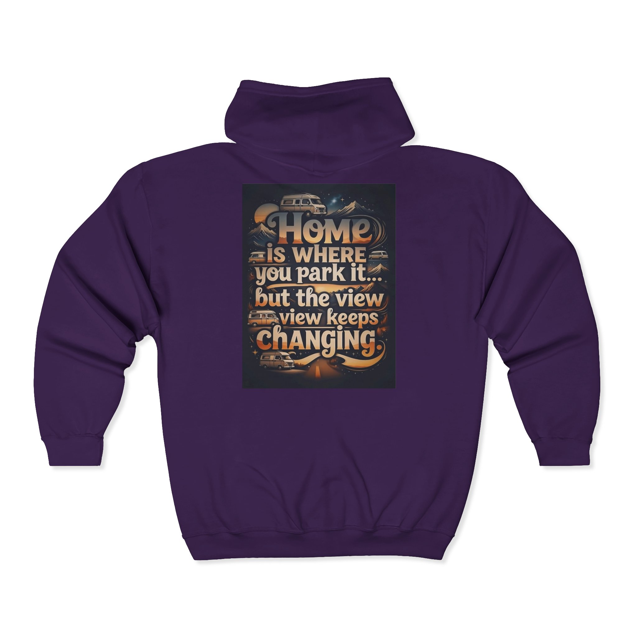 Zip Hoodie — "Home Is Where You Park It -But The View keep Changing" (only Back Printed) RV Travel Camper Sweatshirt