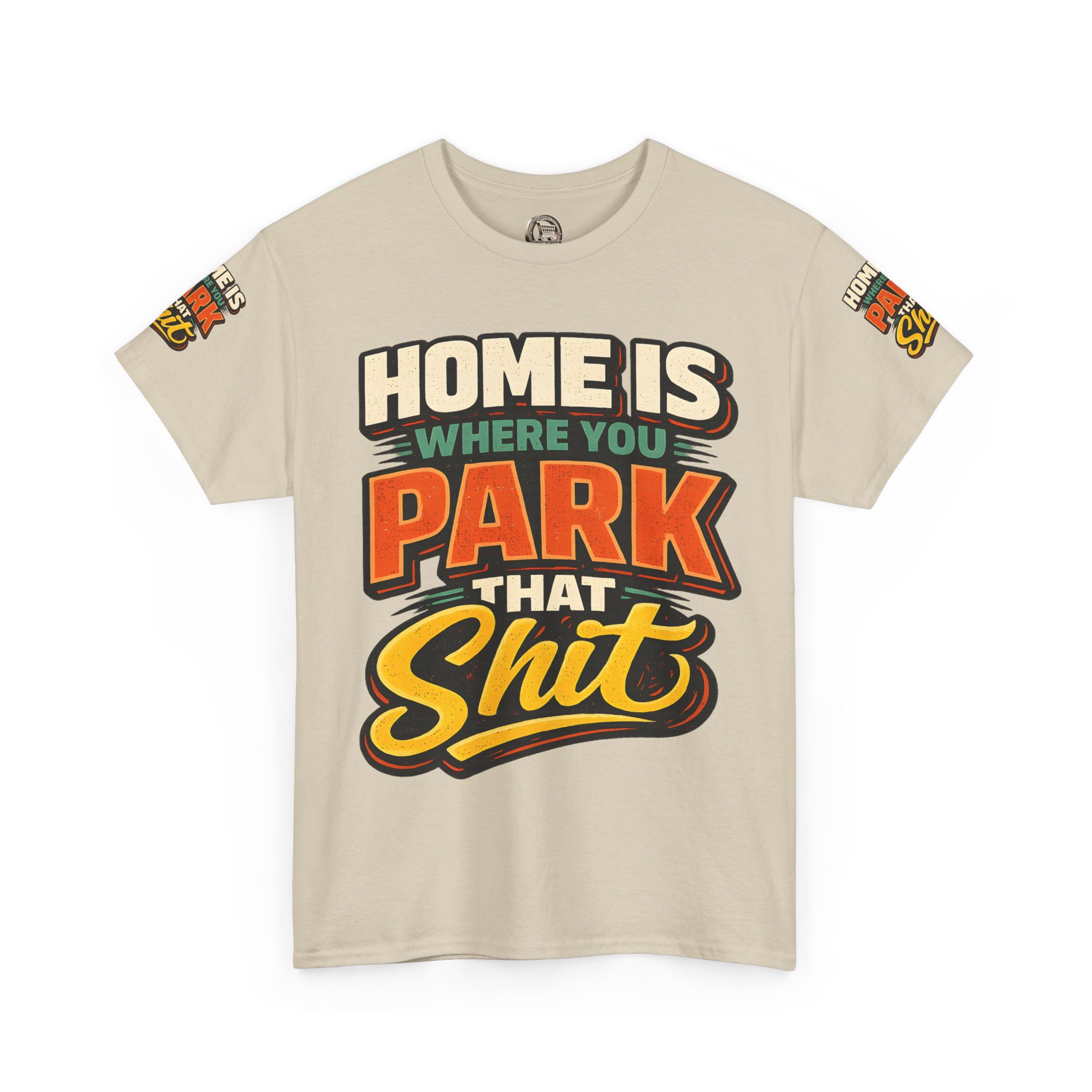 Unisex Heavy Cotton Tee — "Home Is Where You Park That Shit" Design F**K-Line